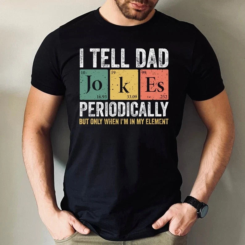 Dad Jokes Science Tee Funny Chemistry Humor Shirt Father Gift for Men Unisex T-shirt, Sweatshirt, Hoodie, Long Sleeve Tee - T-Shirt, Sweatshirt, Hoodie