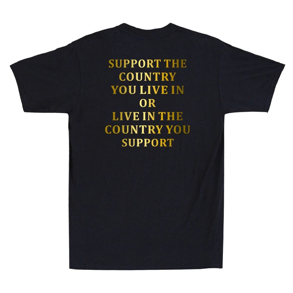 Support the Country You Live In Patriotic Funny Quote (On Back) Men's T-Shirt Unisex T-shirt, Sweatshirt, Hoodie, Long Sleeve Tee - T-Shirt, Sweatshirt, Hoodie