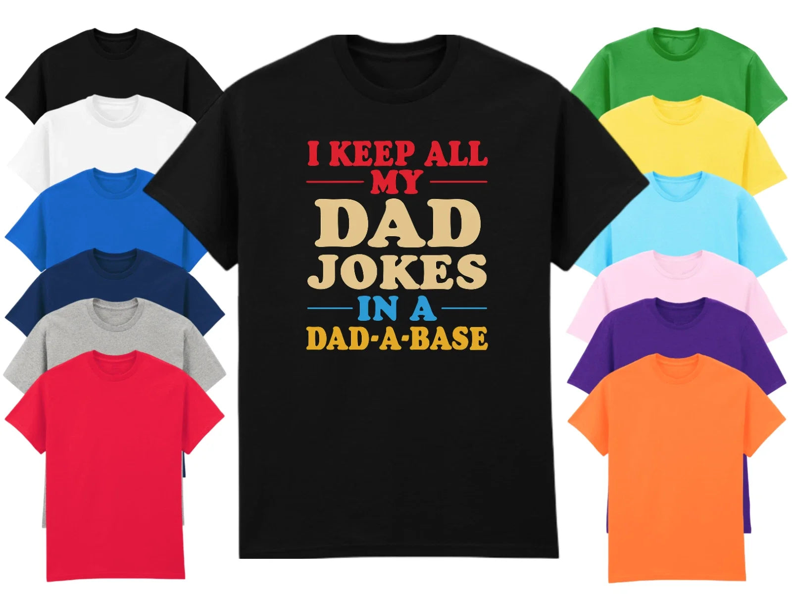 Mens Funny Dad Jokes In A Dad-A-Base T-Shirt Fathers Day Gift Novelty Humour Tee Unisex T-shirt, Sweatshirt, Hoodie, Long Sleeve Tee - T-Shirt, Sweatshirt, Hoodie