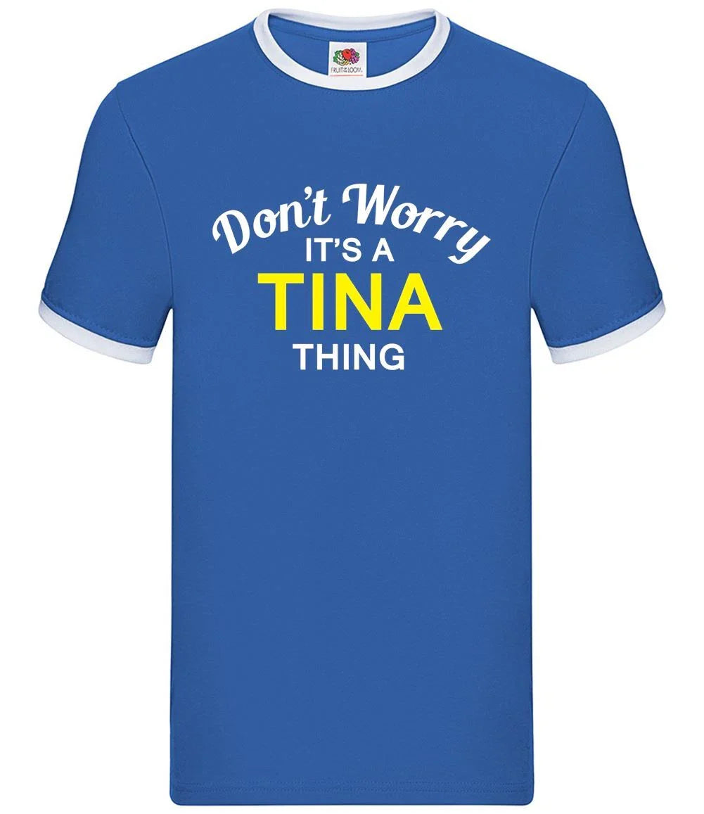 Don't Worry It's a TINA Thing - Mens Ringer - Surname Custom Name Family Unisex T-shirt, Sweatshirt, Hoodie, Long Sleeve Tee - T-Shirt, Sweatshirt, Hoodie