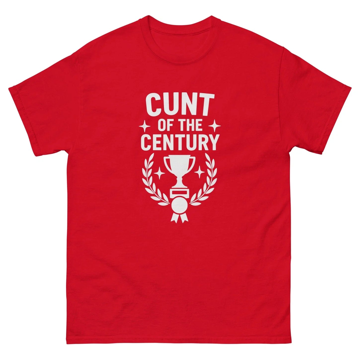 Funny C*NT OF THE Century T- Shirt Christmas Gift for Dad S-5XL Offensive Rude Unisex T-shirt, Sweatshirt, Hoodie, Long Sleeve Tee - T-Shirt, Sweatshirt, Hoodie