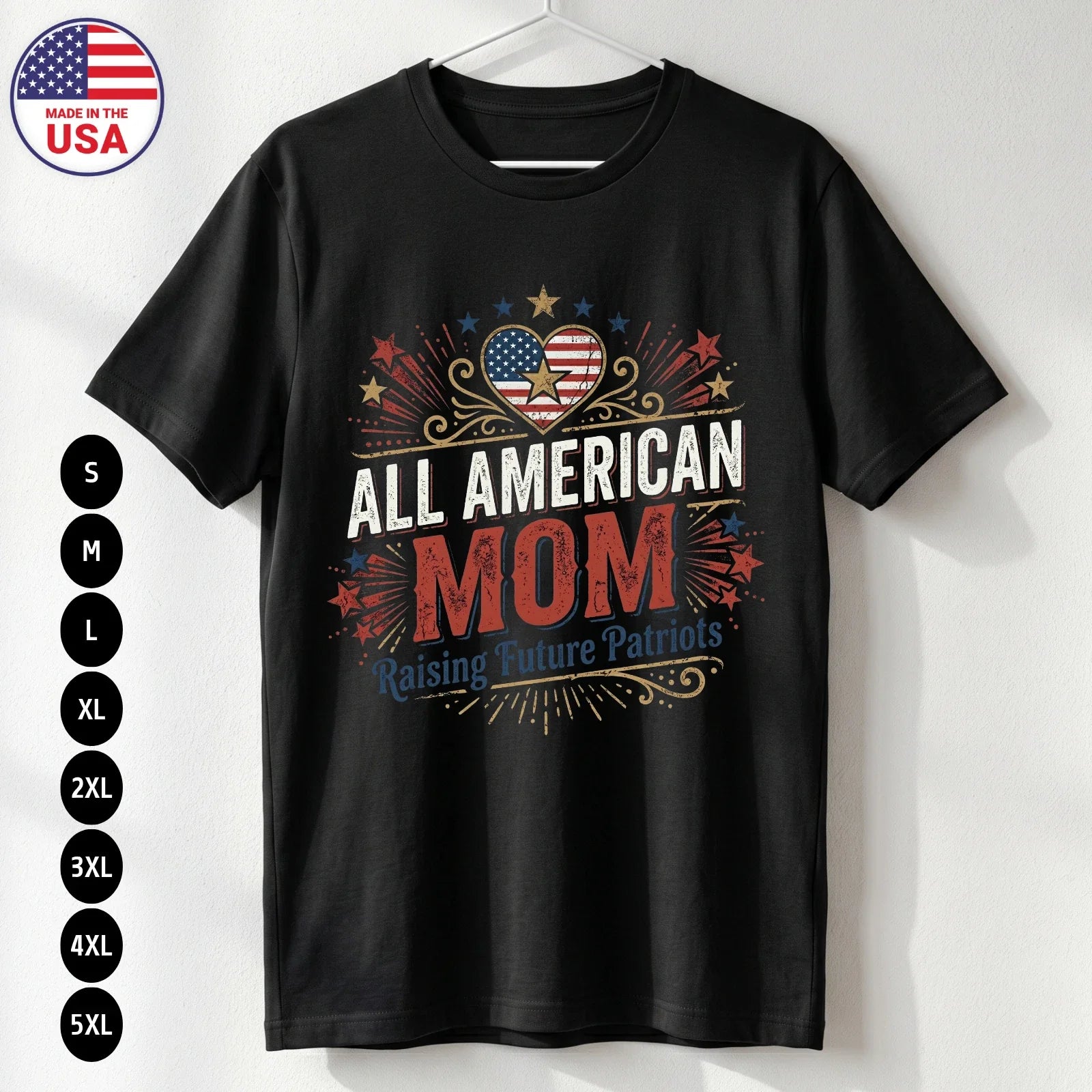 Patriotic Mom T Shirt All American Mom USA Gift Tee S-5XL Unisex T-shirt, Sweatshirt, Hoodie, Long Sleeve Tee - T-Shirt, Sweatshirt, Hoodie