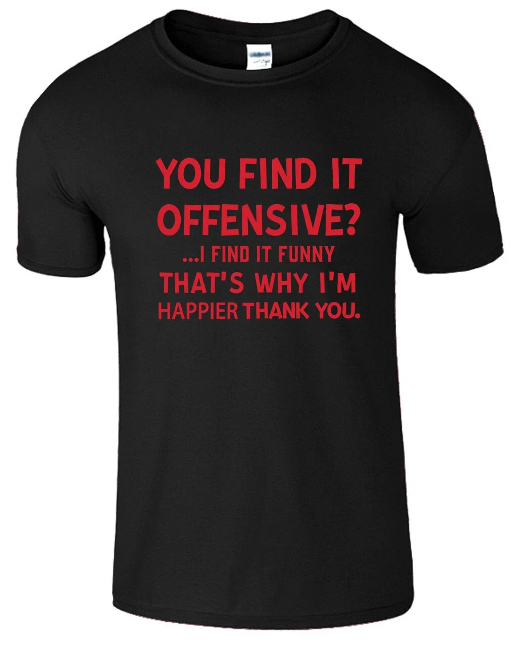 You Find It Offensive I Find It Funny Men T Shirt Sarcastic Mean Party Humor Tee Unisex T-shirt, Sweatshirt, Hoodie, Long Sleeve Tee - T-Shirt, Sweatshirt, Hoodie