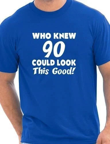 Who Knew 90 Could Look This Good 90th Mens Birthday Present T-Shirt Size S-XXL Unisex T-shirt, Sweatshirt, Hoodie, Long Sleeve Tee - T-Shirt, Sweatshirt, Hoodie