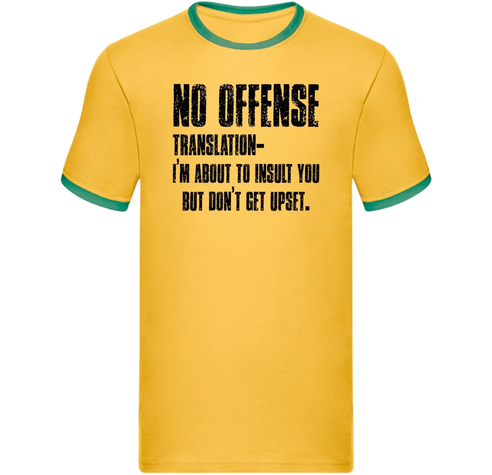 No Offense: I'm About to Insult cheeky phrase Ringer T Shirt,Funny Sarcastic Tee Unisex T-shirt, Sweatshirt, Hoodie, Long Sleeve Tee - T-Shirt, Sweatshirt, Hoodie