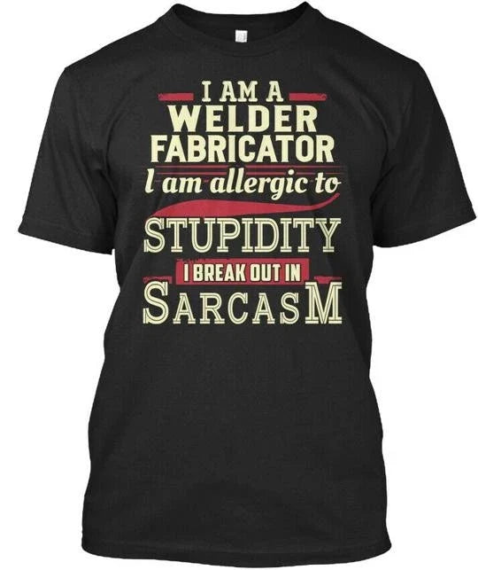 Sarcastic Welder Fabricator Premium T-Shirt Made in the USA Size S to 5XL Unisex T-shirt, Sweatshirt, Hoodie, Long Sleeve Tee - T-Shirt, Sweatshirt, Hoodie