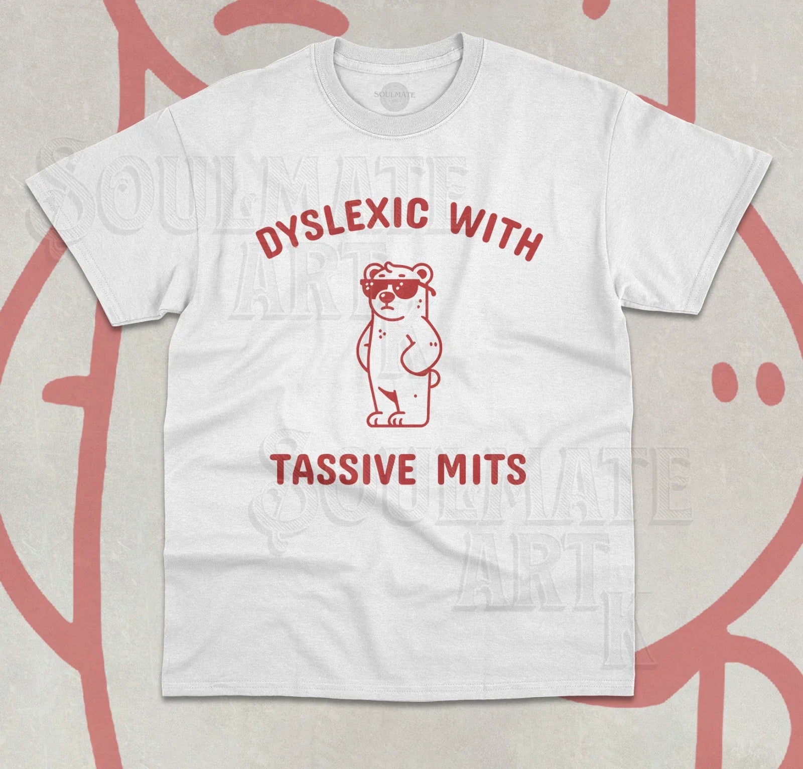 Dyxlexic With Tassive Mits T-Shirt Funny Meme Sarcastic Saying Unisex Shirt Unisex T-shirt, Sweatshirt, Hoodie, Long Sleeve Tee - T-Shirt, Sweatshirt, Hoodie