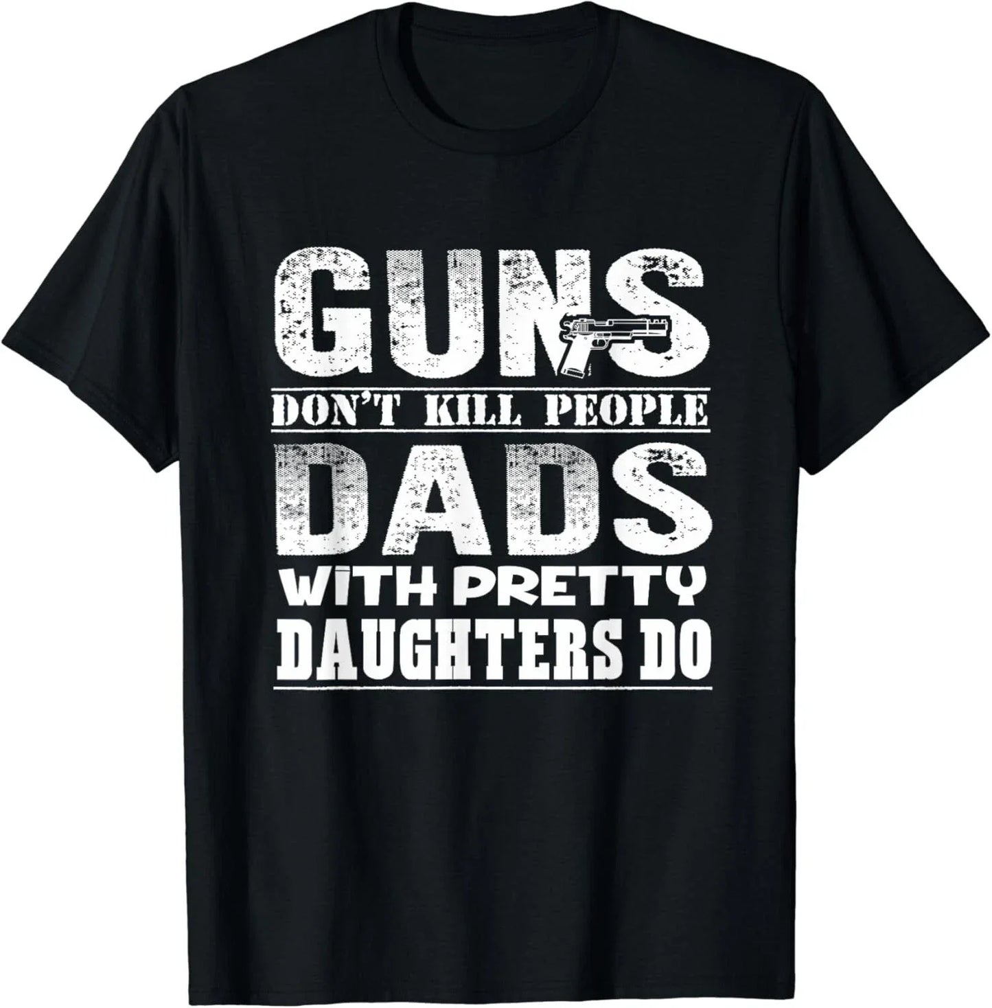 Guns Don_t Kill People Dads With Pretty Daughters Gift Unisex T-Shirt Unisex T-shirt, Sweatshirt, Hoodie, Long Sleeve Tee - T-Shirt, Sweatshirt, Hoodie