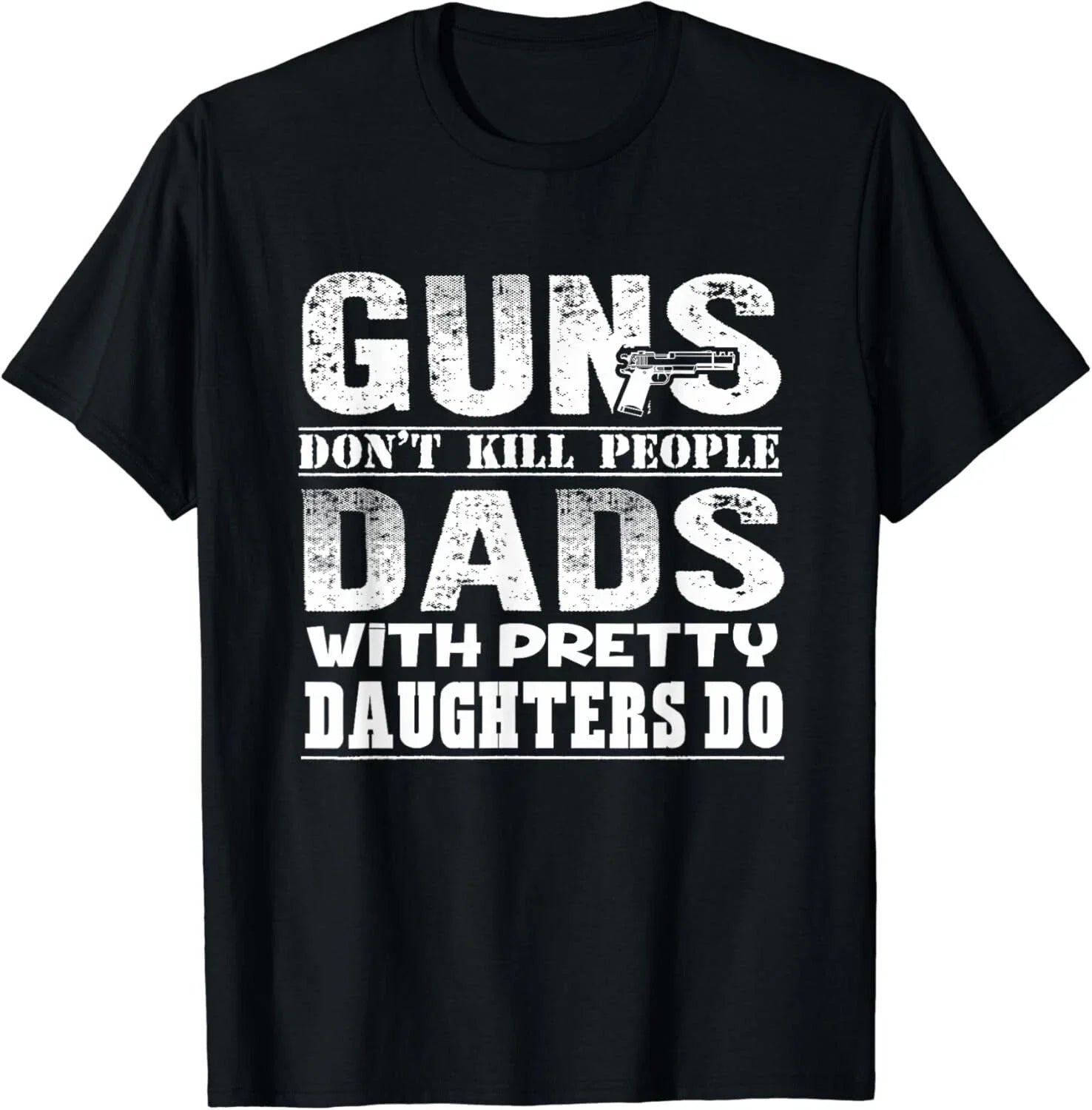 Guns Don_t Kill People Dads With Pretty Daughters Gift Unisex T-Shirt Unisex T-shirt, Sweatshirt, Hoodie, Long Sleeve Tee - T-Shirt, Sweatshirt, Hoodie