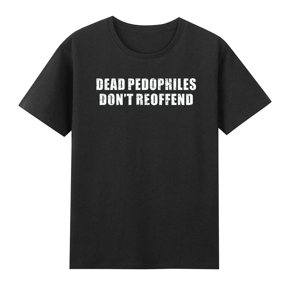 Dead Pedophiles Don't Reoffend Funny Saying Vintage Men's Short Sleeve T-Shirt Unisex T-shirt, Sweatshirt, Hoodie, Long Sleeve Tee - T-Shirt, Sweatshirt, Hoodie