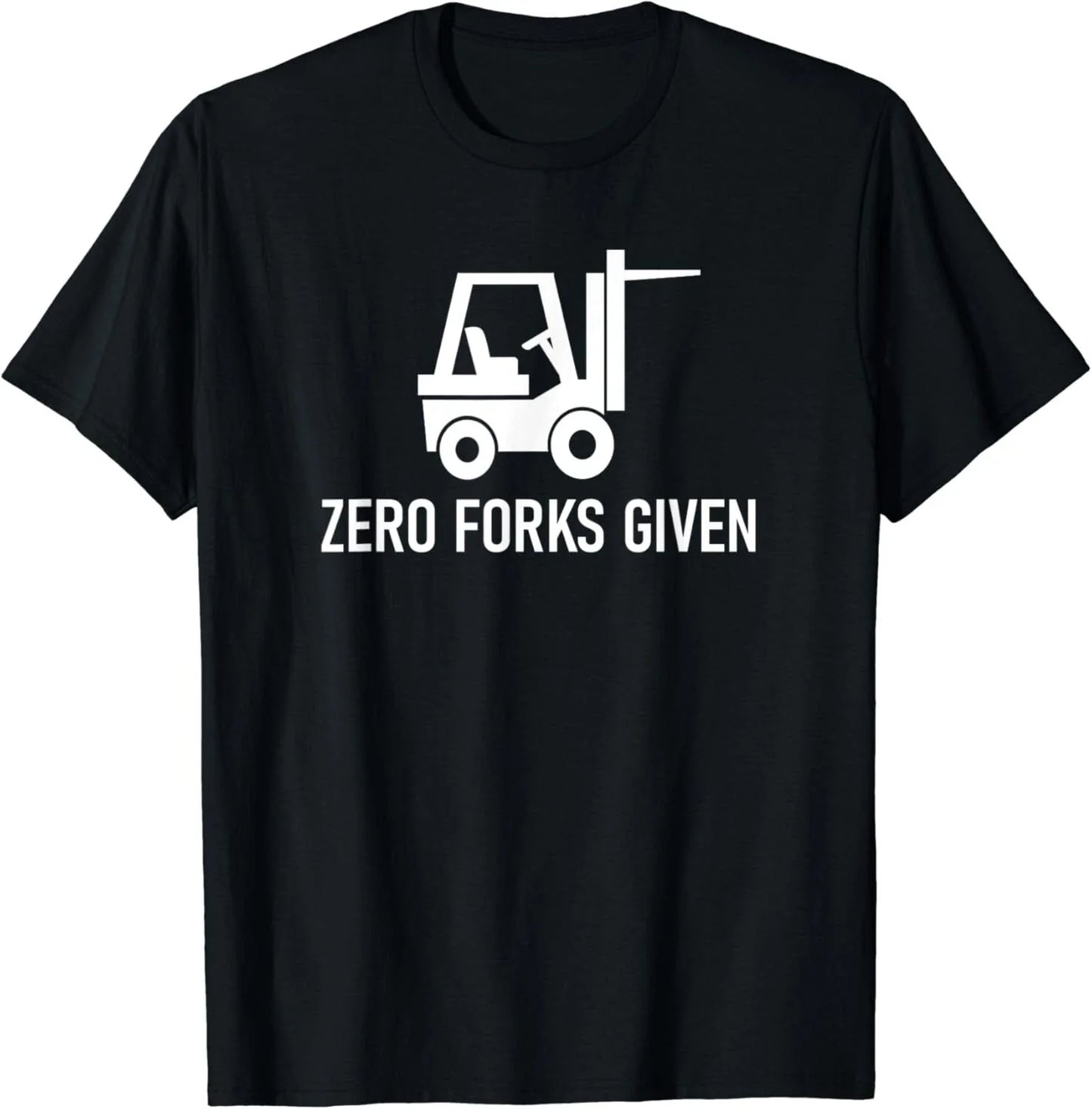 Forklift Zero Forks Given_ Funny_ Jokes_ Sarcastic Sayings Gift Unisex T-Shirt Unisex T-shirt, Sweatshirt, Hoodie, Long Sleeve Tee - T-Shirt, Sweatshirt, Hoodie