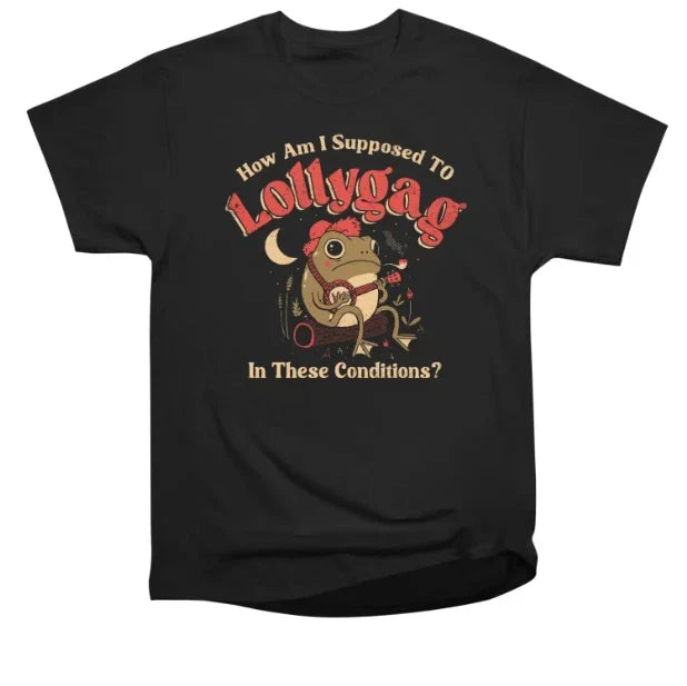 Lollygag Frog Funny Quote How Am I Supposed To Lollygag T-shirt Unisex T-shirt, Sweatshirt, Hoodie, Long Sleeve Tee - T-Shirt, Sweatshirt, Hoodie