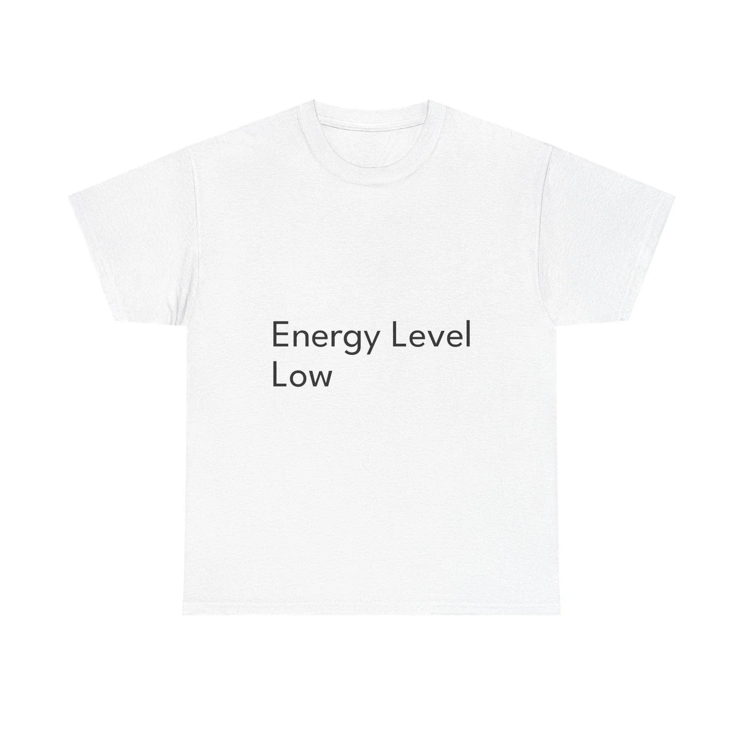 Energy Level Low  Shirt Funny Casual Graphic Tee Joke Gift Unisex T-shirt, Sweatshirt, Hoodie, Long Sleeve Tee - T-Shirt, Sweatshirt, Hoodie