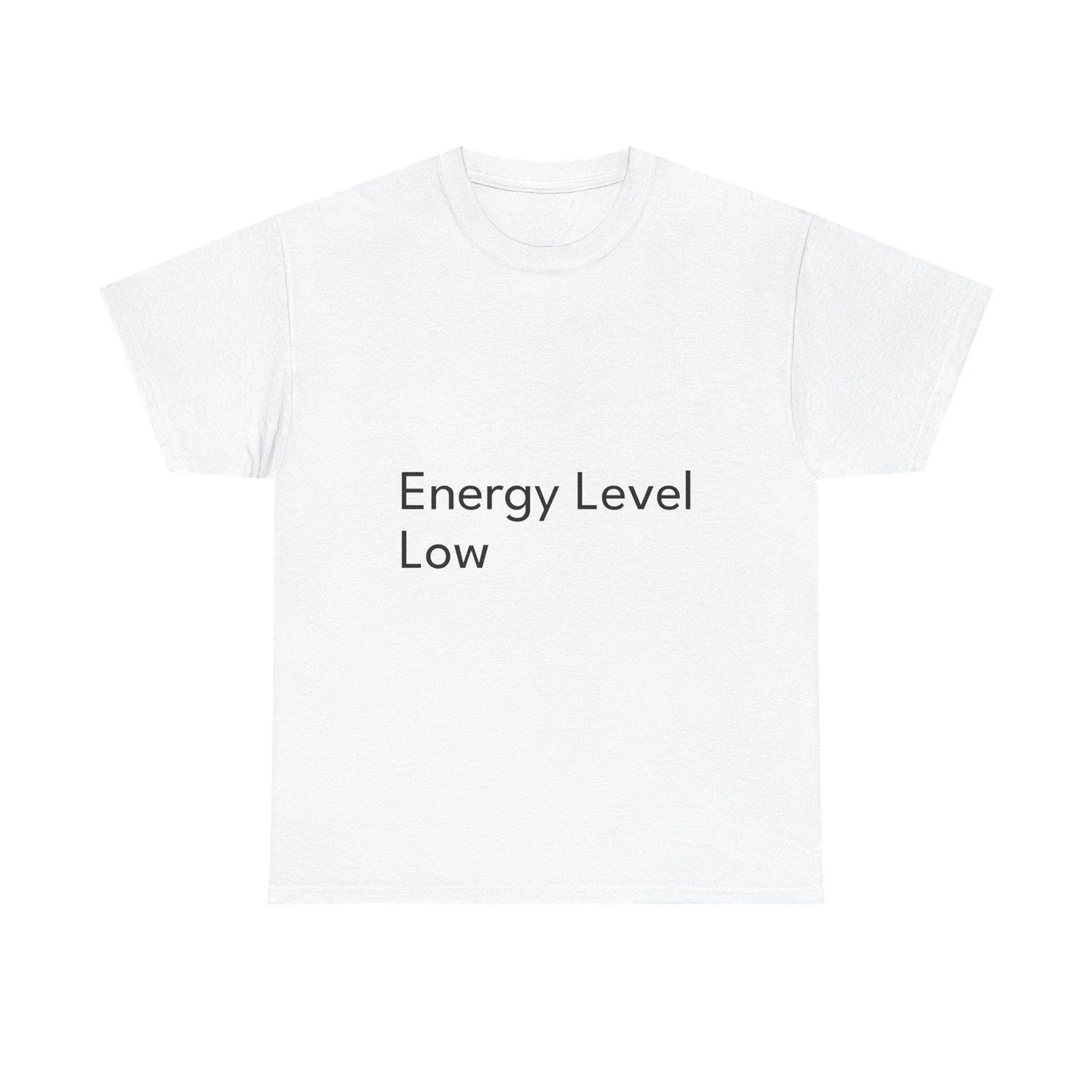 Energy Level Low  Shirt Funny Casual Graphic Tee Joke Gift Unisex T-shirt, Sweatshirt, Hoodie, Long Sleeve Tee - T-Shirt, Sweatshirt, Hoodie