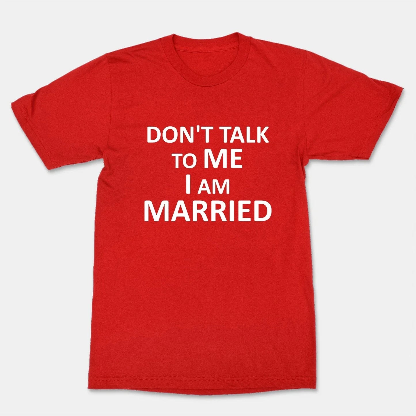 Don't Talk To Me I Am Married Valentine's Day Unisex Funny Cool Graphics T-Shirt Unisex T-shirt, Sweatshirt, Hoodie, Long Sleeve Tee - T-Shirt, Sweatshirt, Hoodie