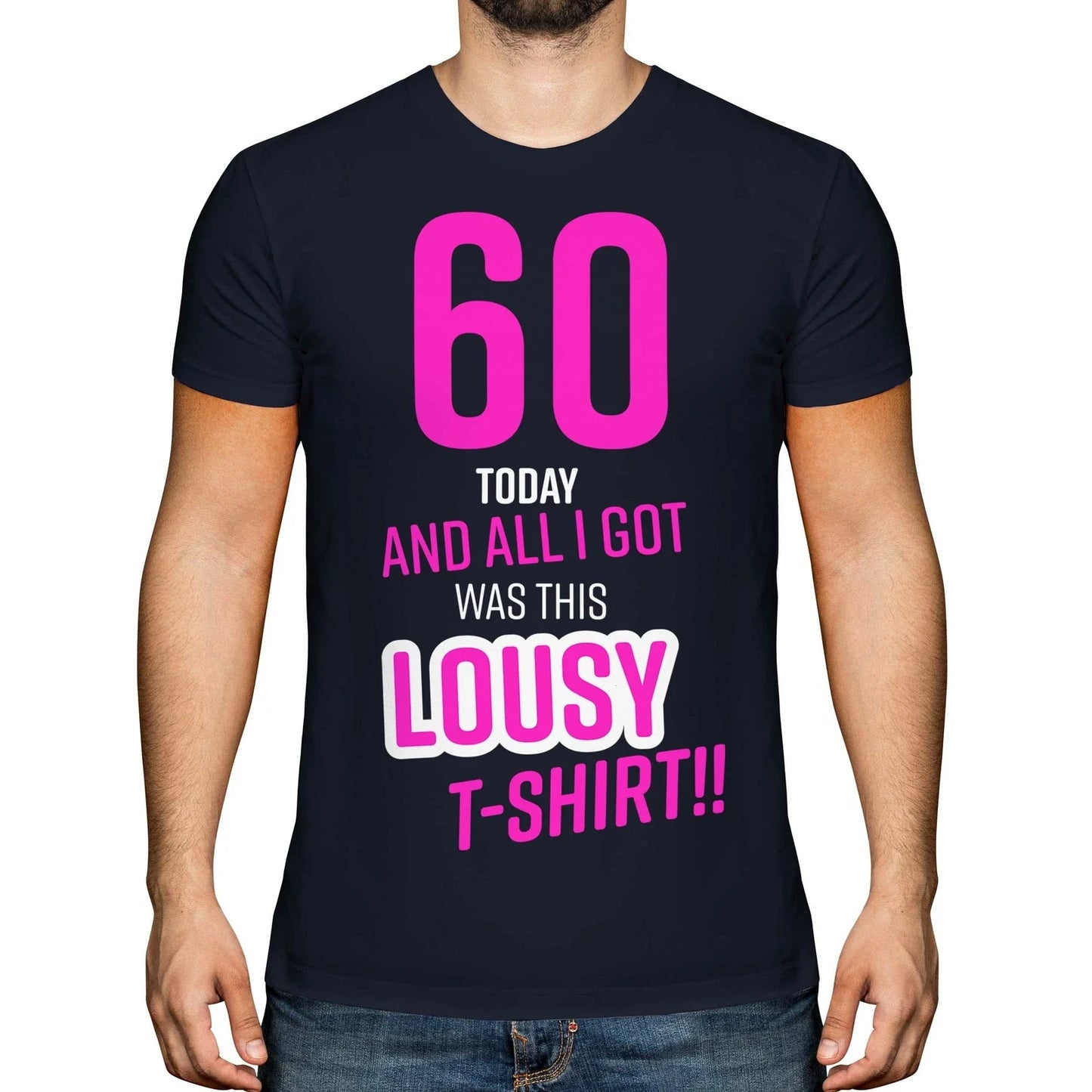 FUNNY 60TH BIRTHDAY PRESENT LOUSY T-SHIRT MENS TOP GIFT PINK NOVELTY JOKE 60 DAD Unisex T-shirt, Sweatshirt, Hoodie, Long Sleeve Tee - T-Shirt, Sweatshirt, Hoodie