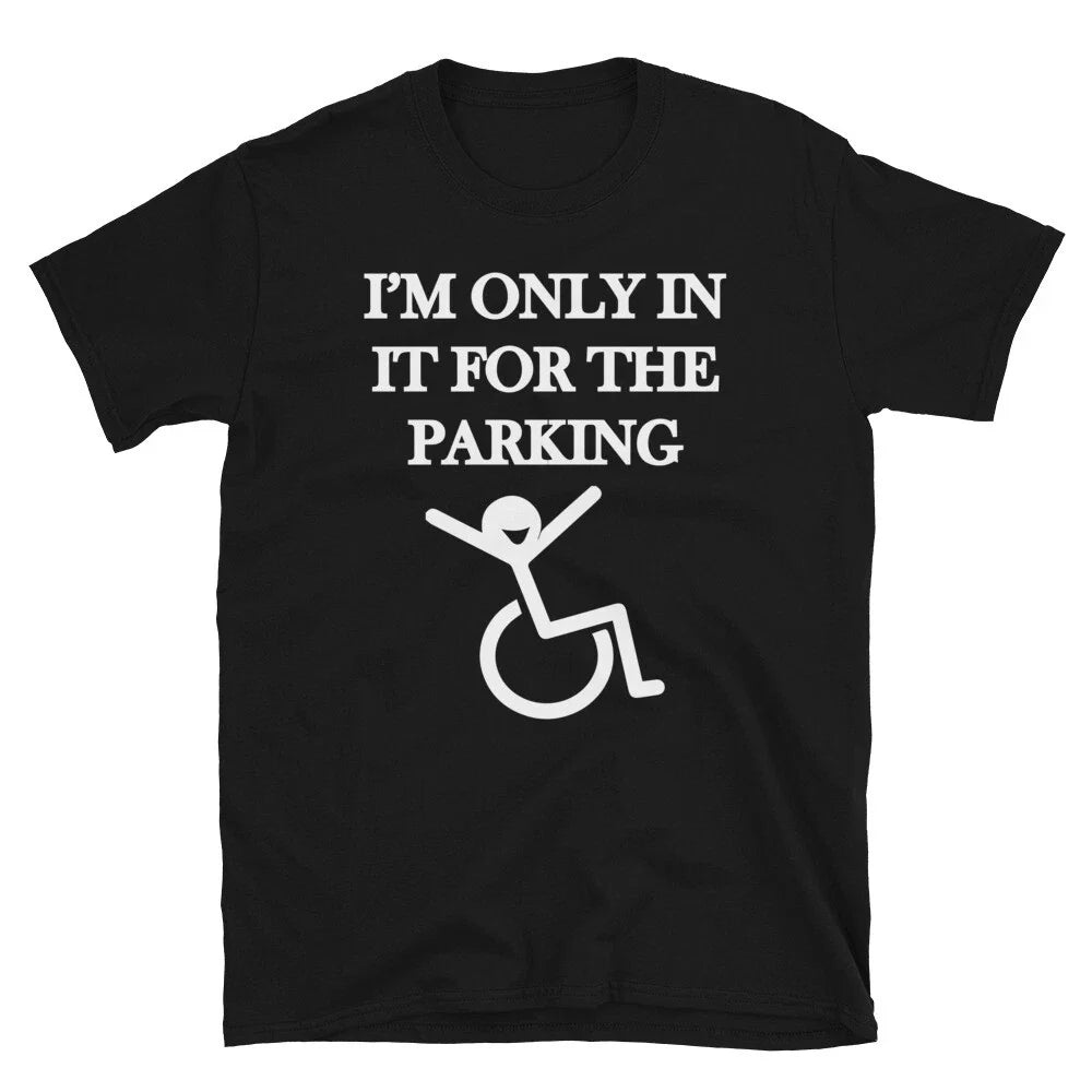I m In it for parking Joke Gift Classic Fit TShirt Unisex T-shirt, Sweatshirt, Hoodie, Long Sleeve Tee - T-Shirt, Sweatshirt, Hoodie