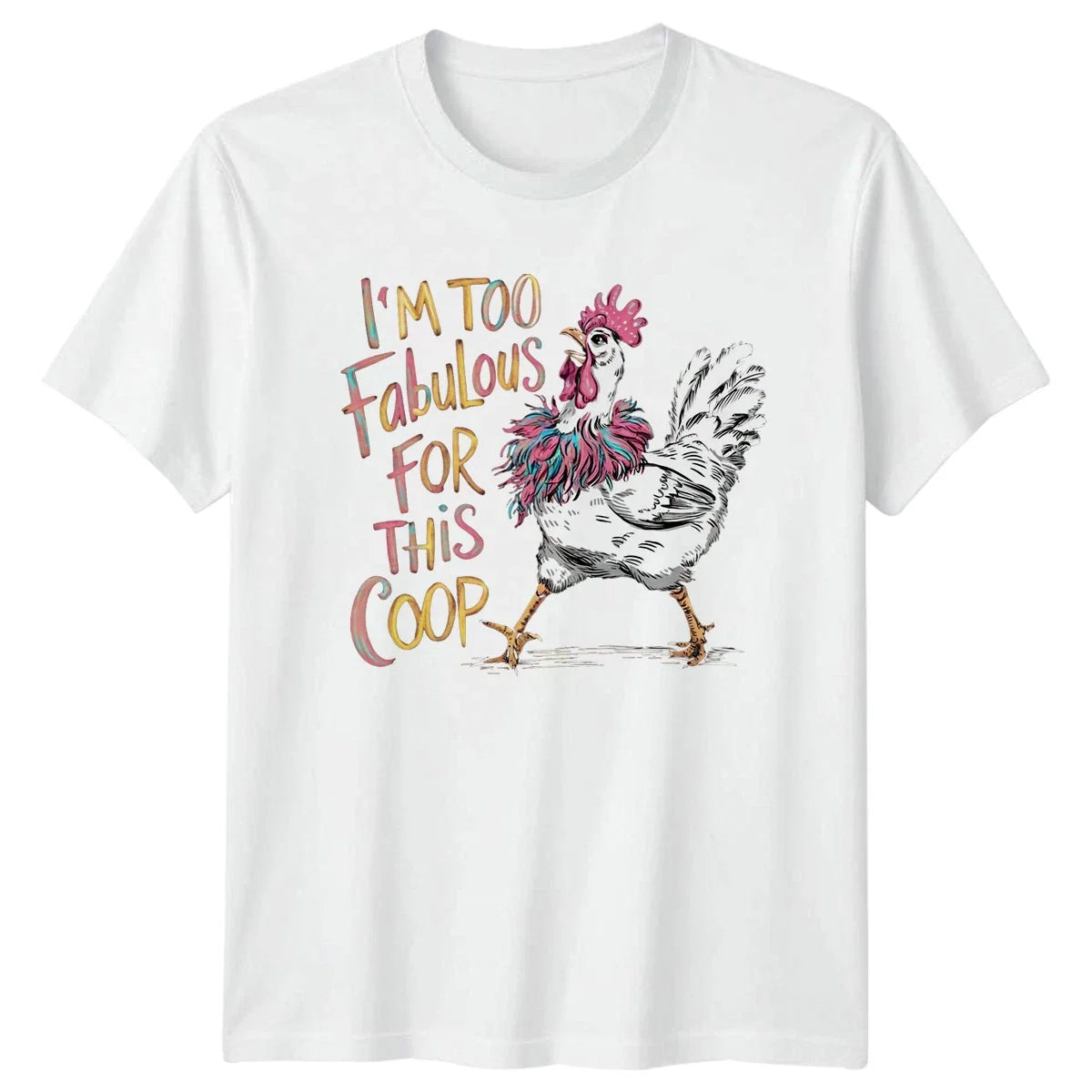 Im Too Fabulous For This T-Shirt Backyard Chickens Gift For Him And Her Unisex T-shirt, Sweatshirt, Hoodie, Long Sleeve Tee - T-Shirt, Sweatshirt, Hoodie