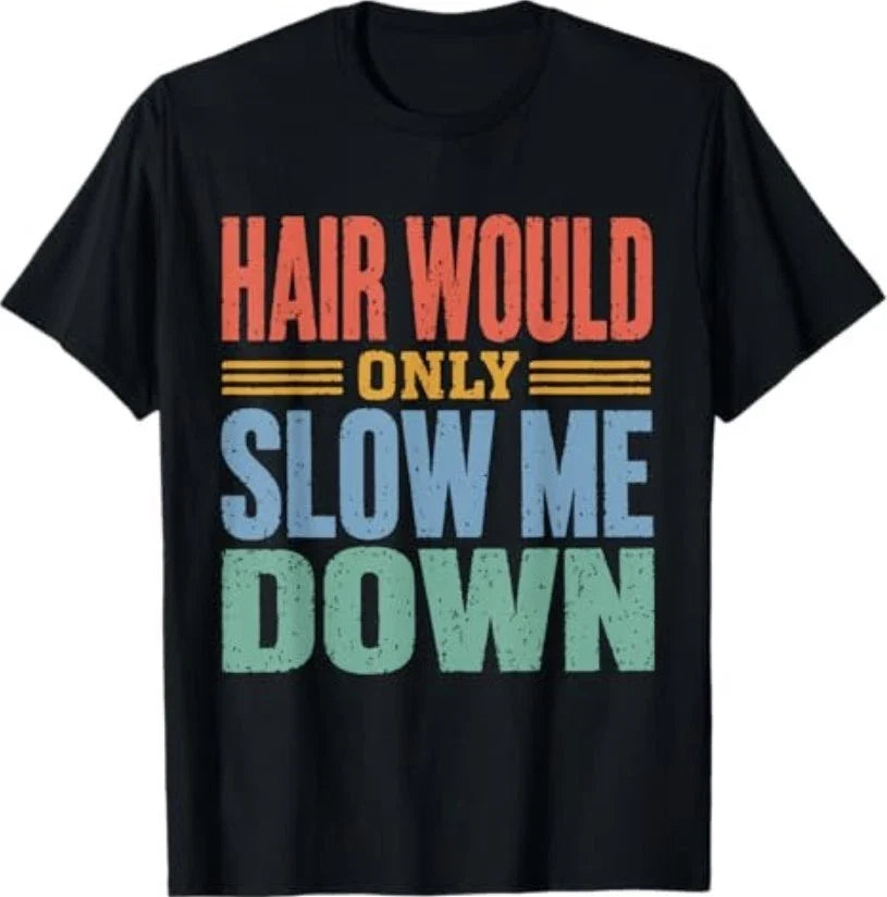 Vintage Funny Bald Dad Humor Hair Would Only Slow Me Down T-Shirt Unisex T-shirt, Sweatshirt, Hoodie, Long Sleeve Tee - T-Shirt, Sweatshirt, Hoodie