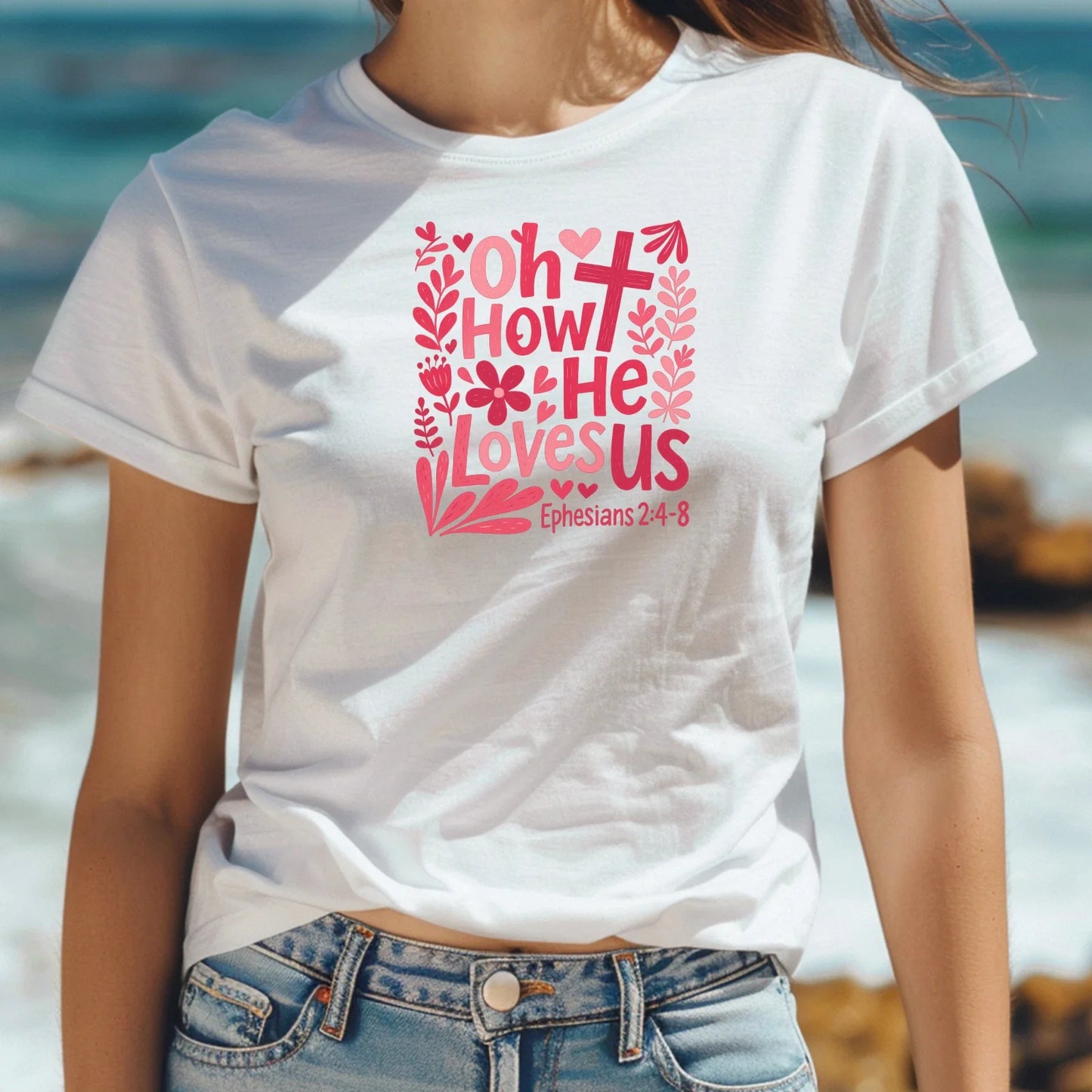 Christian Oh How He Loves Us, Ephesians 2:4-8, Cute Unisex  T-Shirt Unisex T-shirt, Sweatshirt, Hoodie, Long Sleeve Tee - T-Shirt, Sweatshirt, Hoodie