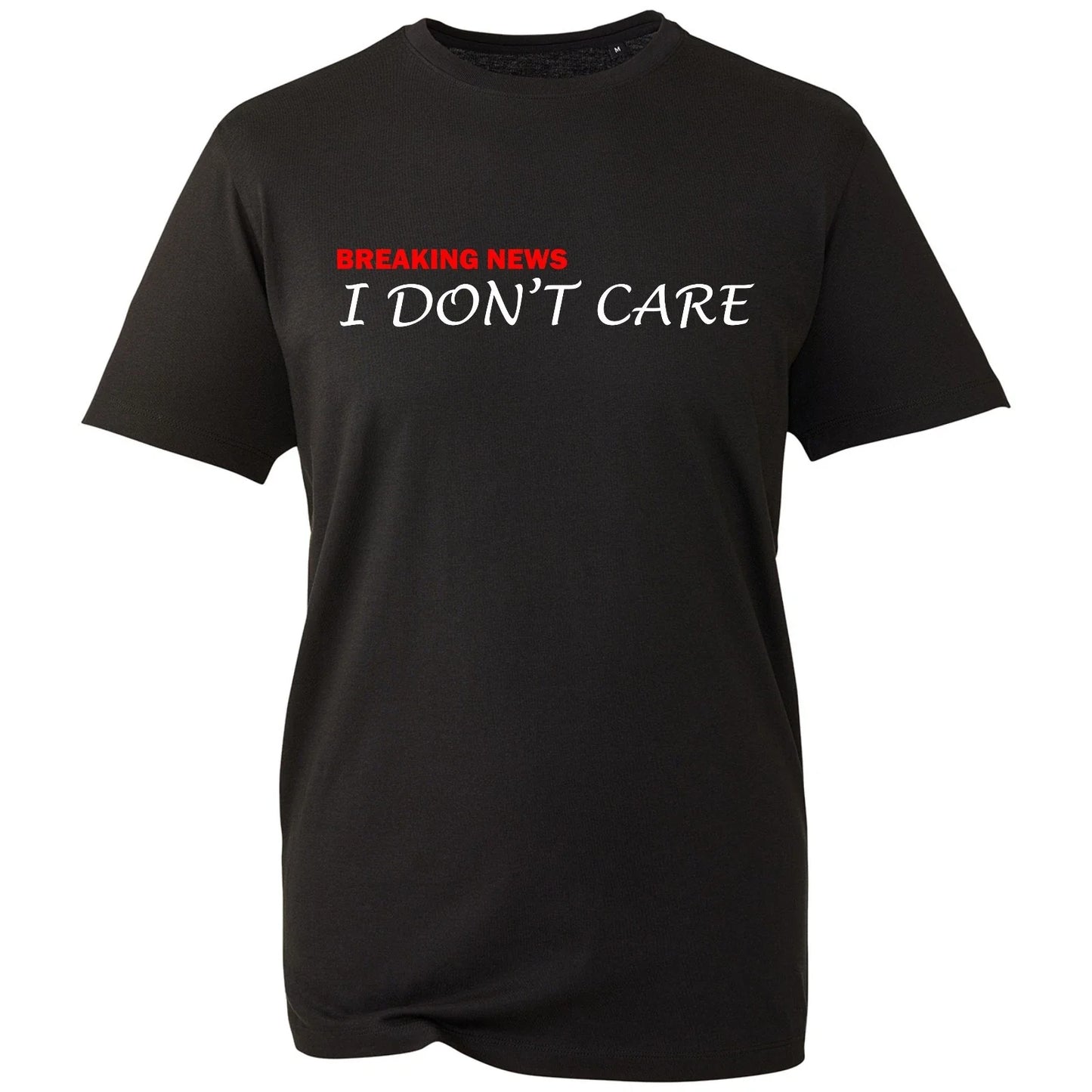 Breaking News I Don't Care Funny Sarcastic Slogan Unisex Mens Womens T Shirt Unisex T-shirt, Sweatshirt, Hoodie, Long Sleeve Tee - T-Shirt, Sweatshirt, Hoodie