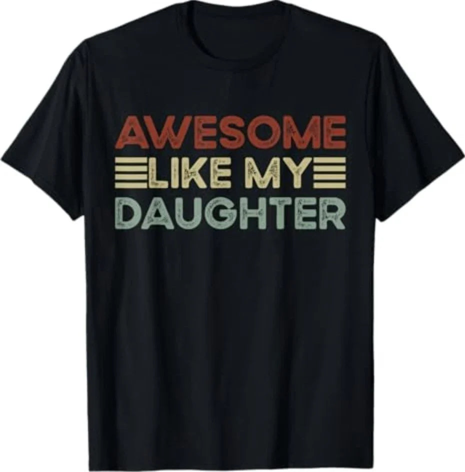 Funny Parents' Day Quote Awesome Like My Daughter Cool Dad T-Shirt Unisex T-shirt, Sweatshirt, Hoodie, Long Sleeve Tee - T-Shirt, Sweatshirt, Hoodie