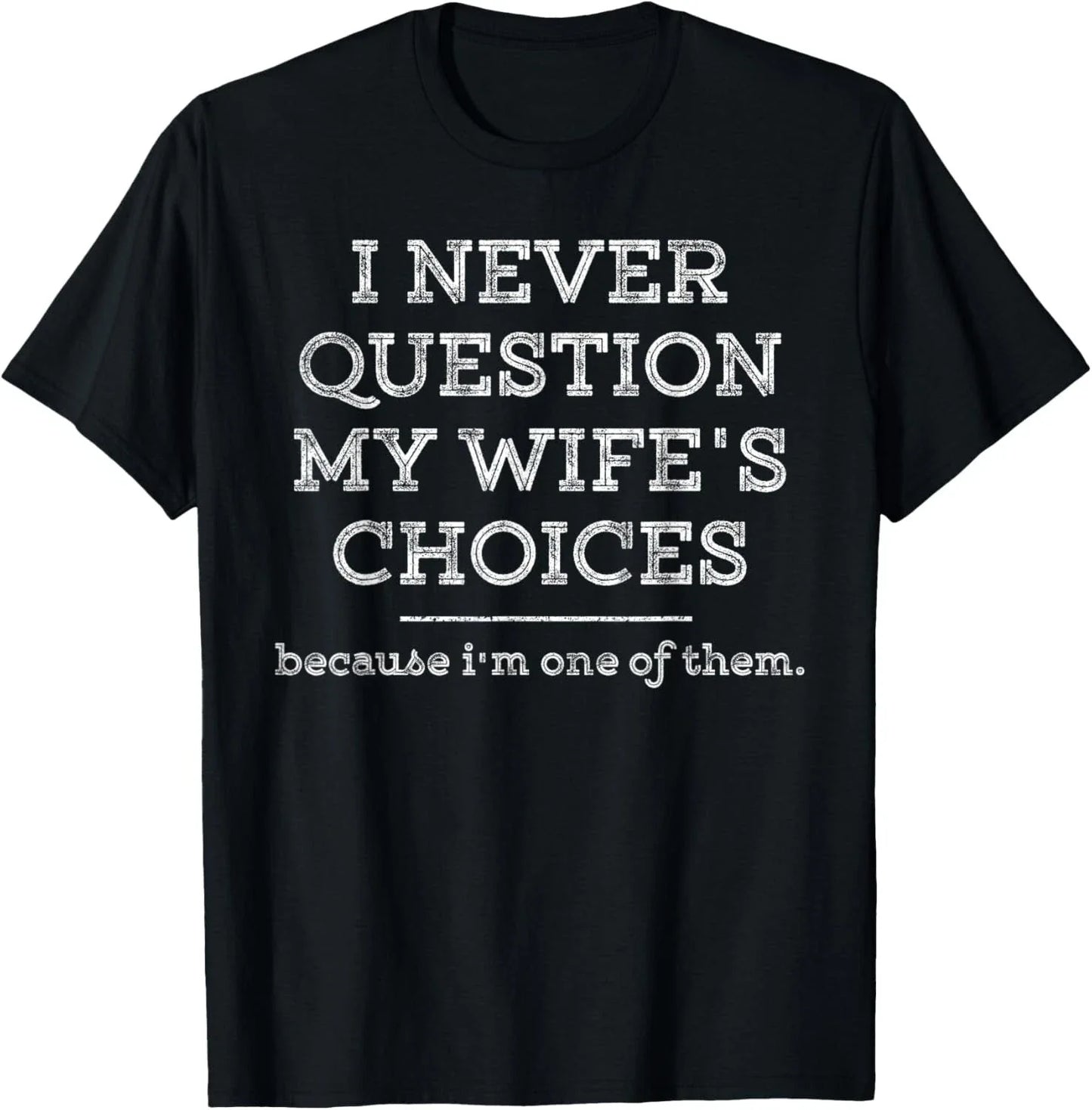 Funny Dad Joke Quote Gift Shirt for Husband Father from Wife T-Shirt Unisex T-shirt, Sweatshirt, Hoodie, Long Sleeve Tee - T-Shirt, Sweatshirt, Hoodie