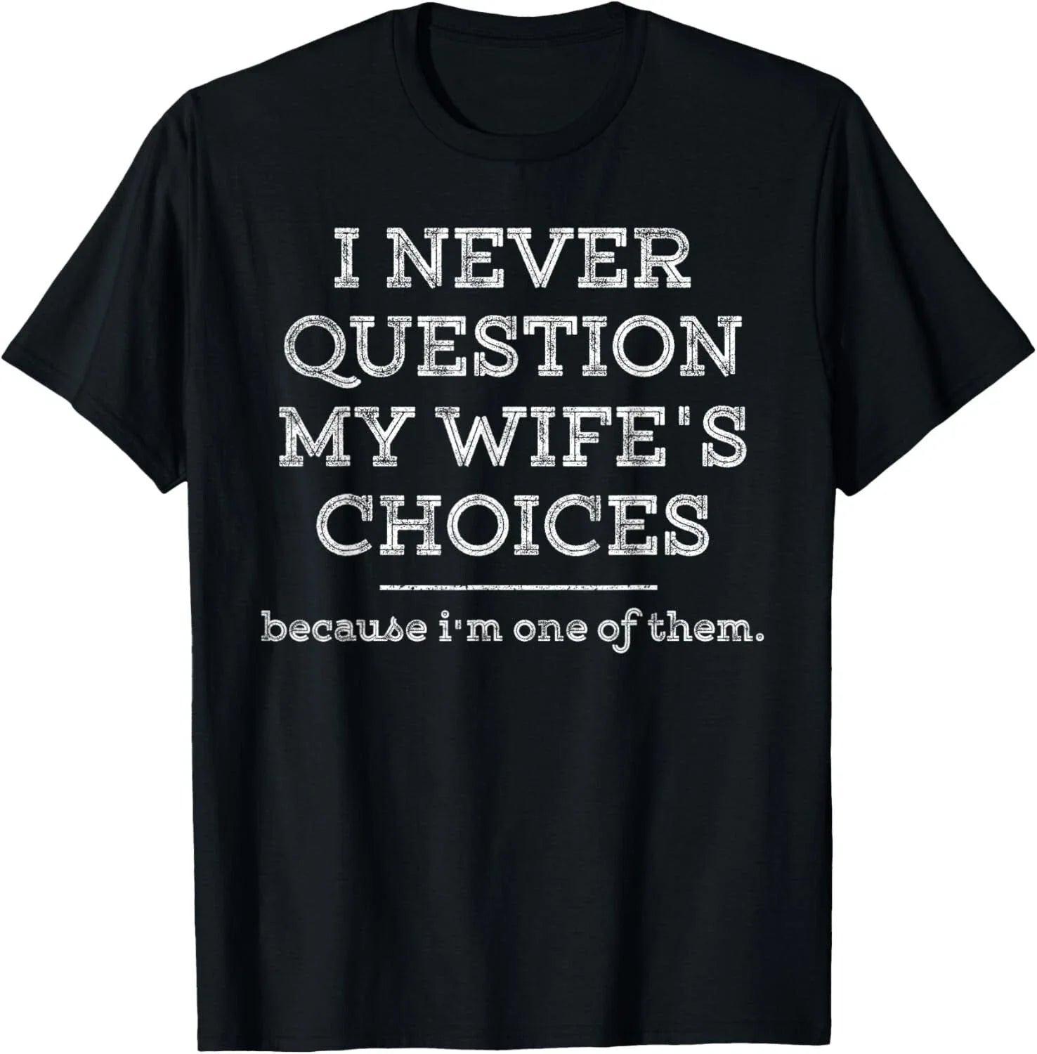 Funny Dad Joke Quote Gift Shirt for Husband Father from Wife T-Shirt Unisex T-shirt, Sweatshirt, Hoodie, Long Sleeve Tee - T-Shirt, Sweatshirt, Hoodie