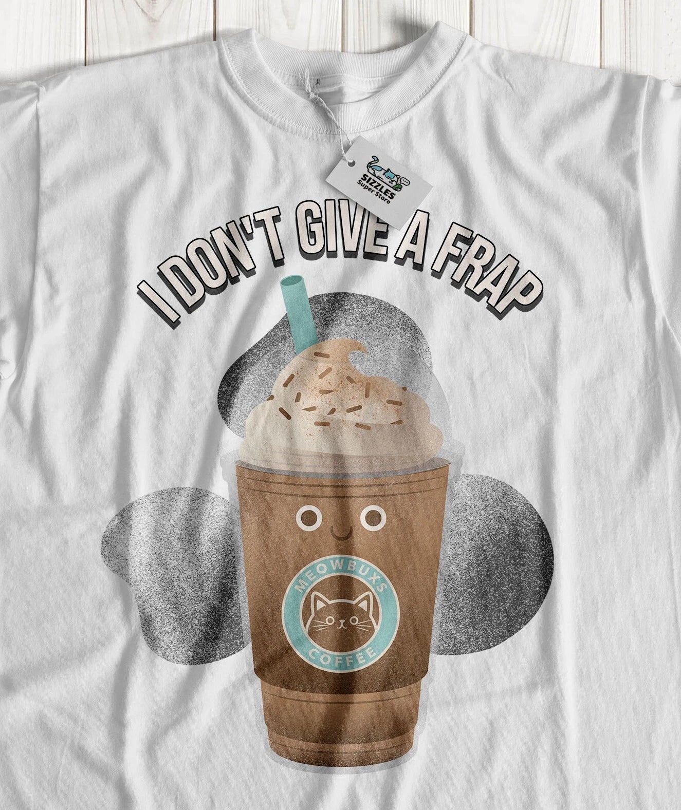 I Don't Give A Frap! Unisex Funny Frappuccino T-Shirt Frappe Coffee Gifts Unisex T-shirt, Sweatshirt, Hoodie, Long Sleeve Tee - T-Shirt, Sweatshirt, Hoodie