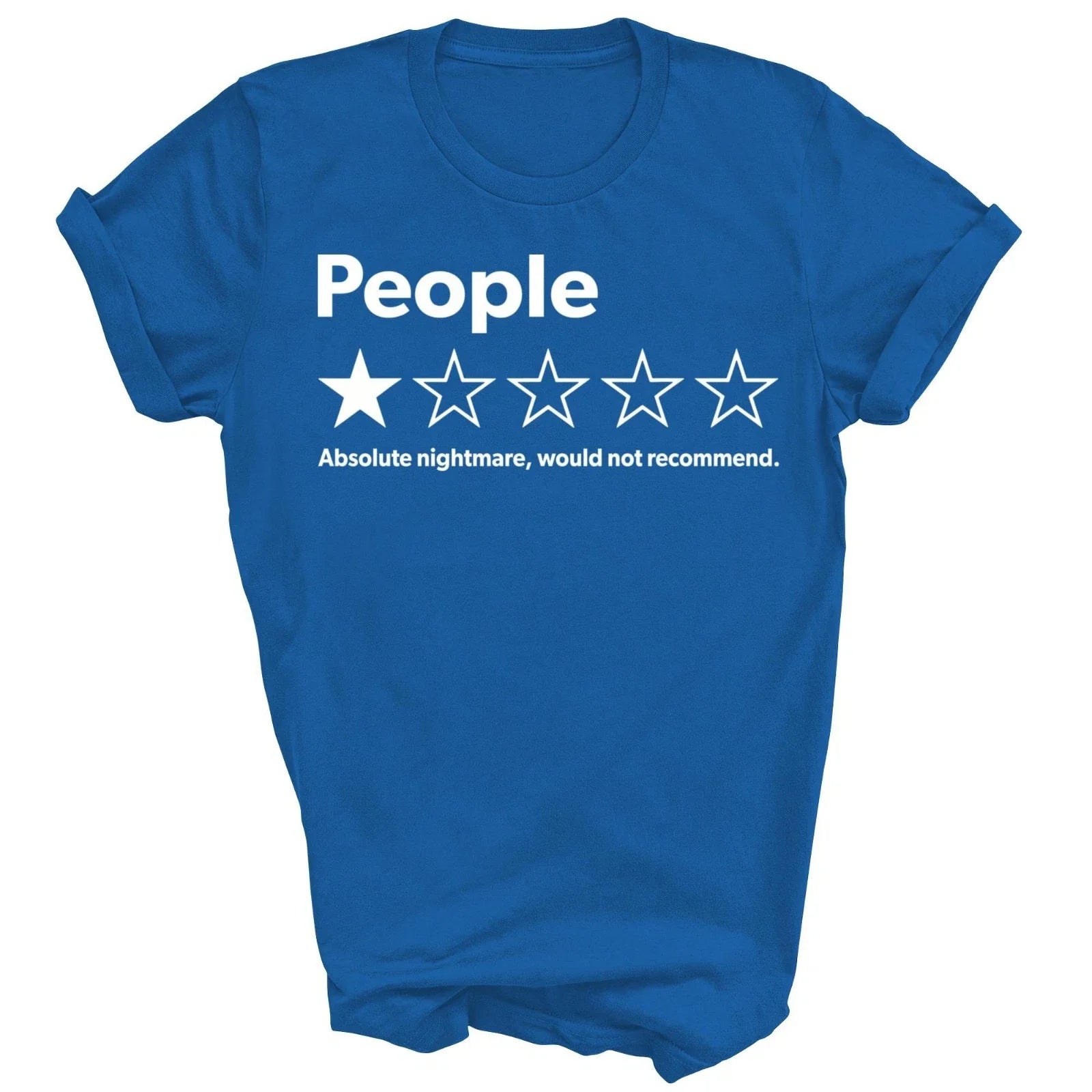 People Absolute Nightmare Would Not Recommend Unisex Shirt Gift Unisex T-shirt, Sweatshirt, Hoodie, Long Sleeve Tee - T-Shirt, Sweatshirt, Hoodie