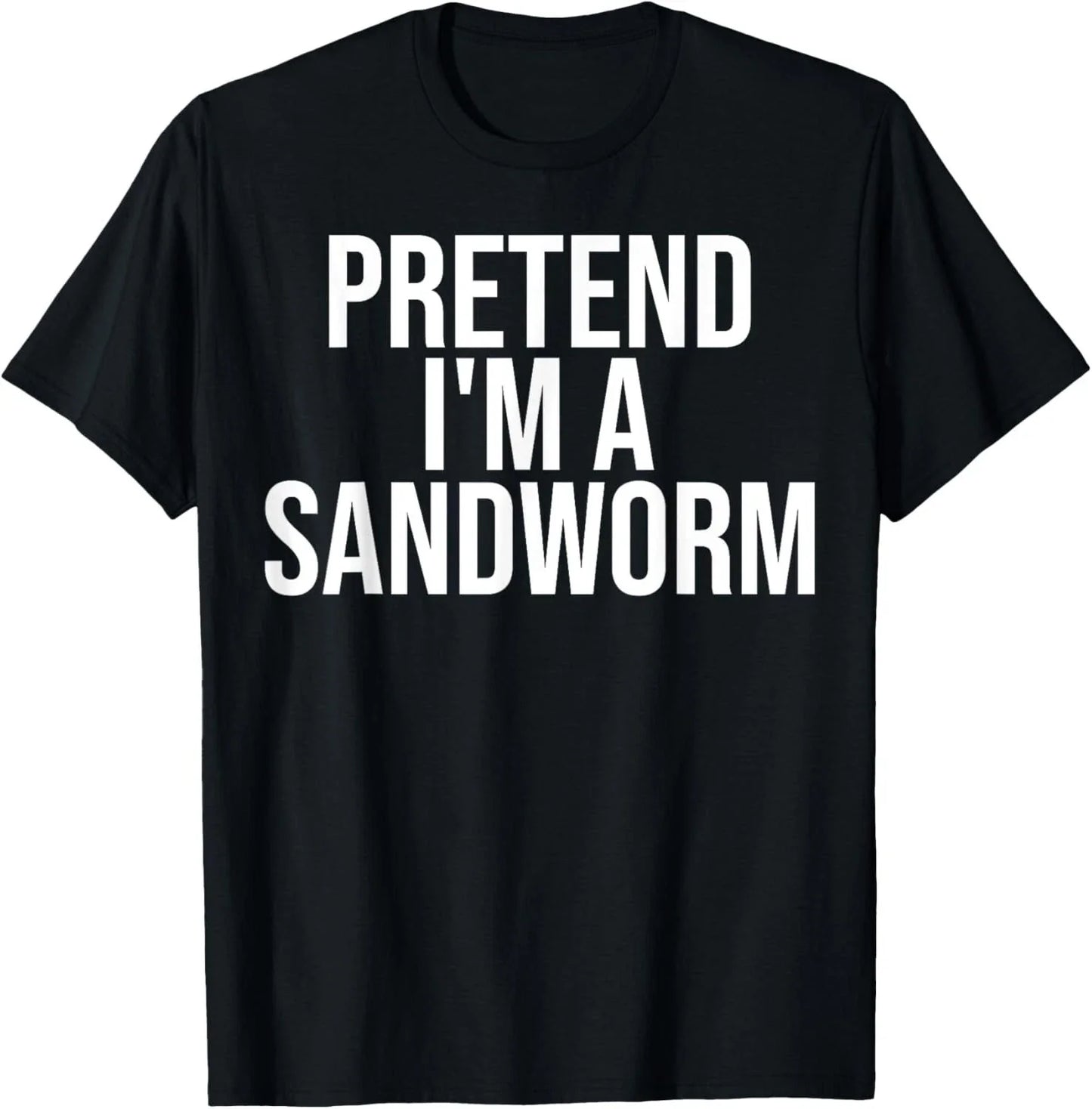 Pretend I'm A Sandworm Funny Lazy Halloween Costume Party Gift Unisex T-Shirt Unisex T-shirt, Sweatshirt, Hoodie, Long Sleeve Tee - T-Shirt, Sweatshirt, Hoodie