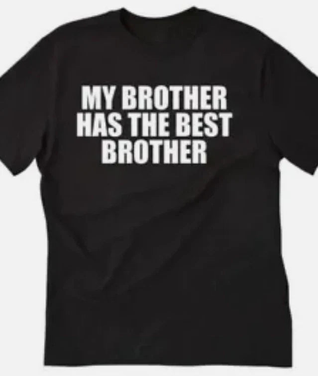 My brother has the best brother funny t shirt tee Unisex T-shirt, Sweatshirt, Hoodie, Long Sleeve Tee - T-Shirt, Sweatshirt, Hoodie