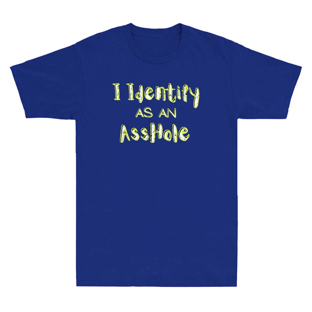 I Identify As An Asshole Funny Quote Sarcastic Joke Gift Vintage Men's T-Shirt Unisex T-shirt, Sweatshirt, Hoodie, Long Sleeve Tee - T-Shirt, Sweatshirt, Hoodie