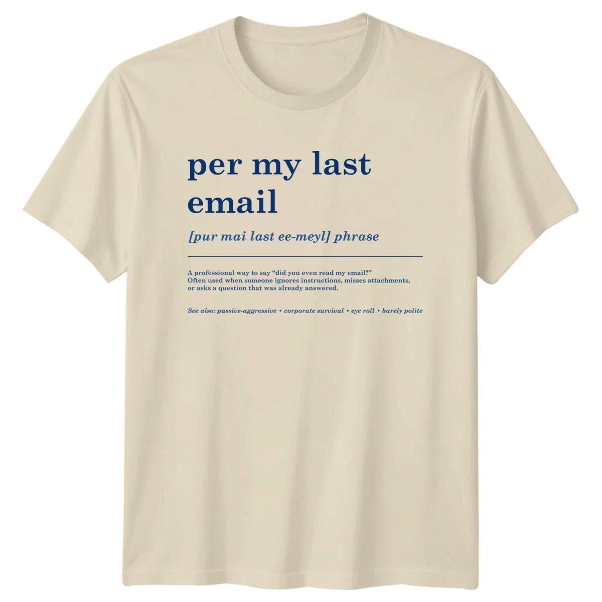 Per My Last Email Phrase T-Shirt Corporate Sarcasm Office Humor Birthday Gift Unisex T-shirt, Sweatshirt, Hoodie, Long Sleeve Tee - T-Shirt, Sweatshirt, Hoodie
