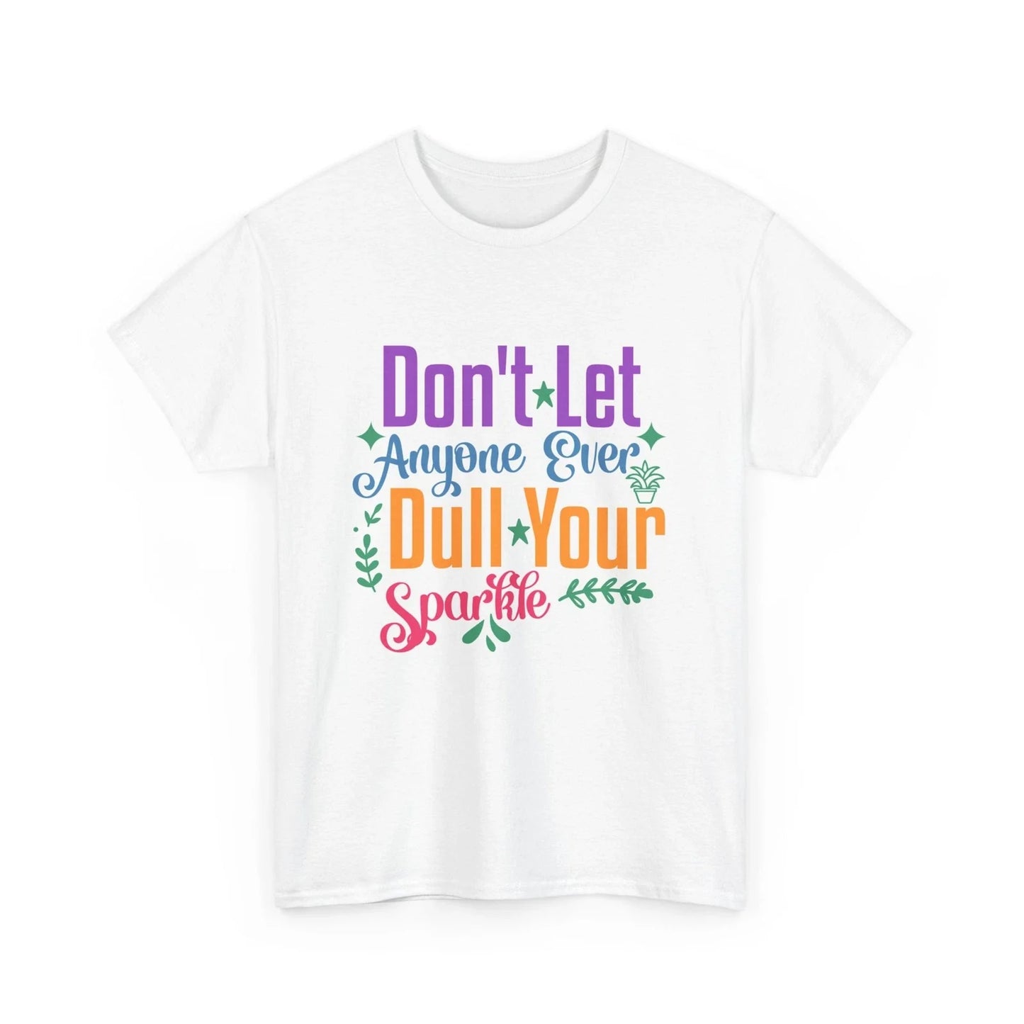 Too Funny T-Shirt - Don't Let Anyone Ever Dull Your Sparkle Shirt Unisex T-shirt, Sweatshirt, Hoodie, Long Sleeve Tee - T-Shirt, Sweatshirt, Hoodie