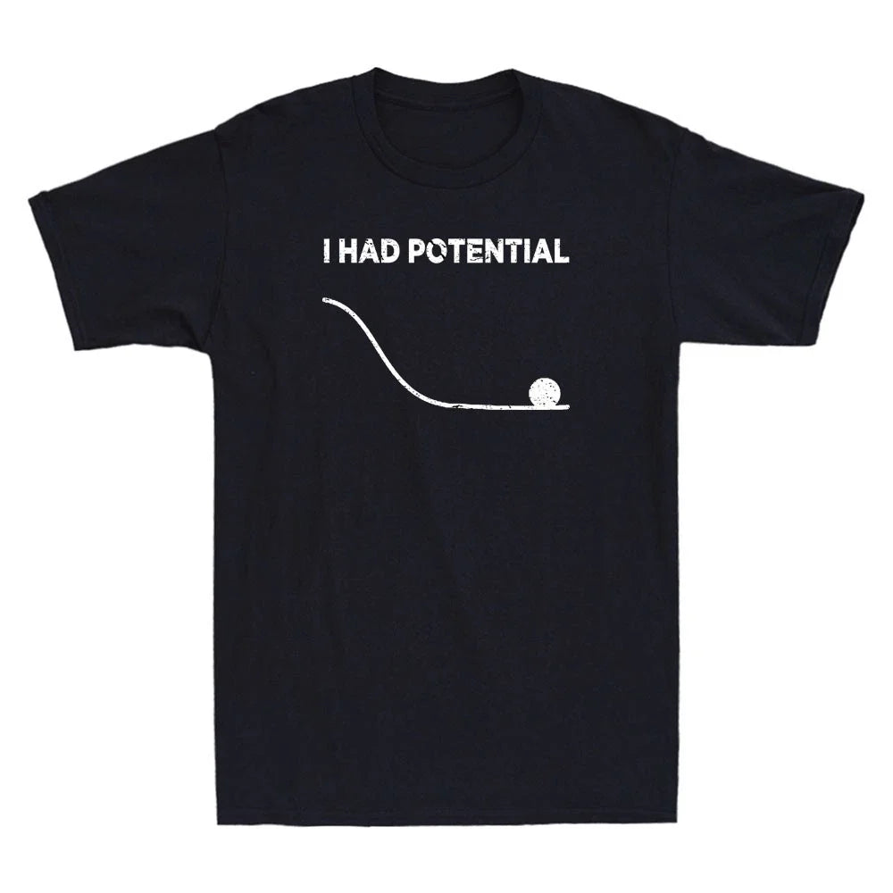 I Had Potential Funny Meme Sarcastic Saying Quote Men's Short Sleeve T-Shirt Tee Unisex T-shirt, Sweatshirt, Hoodie, Long Sleeve Tee - T-Shirt, Sweatshirt, Hoodie