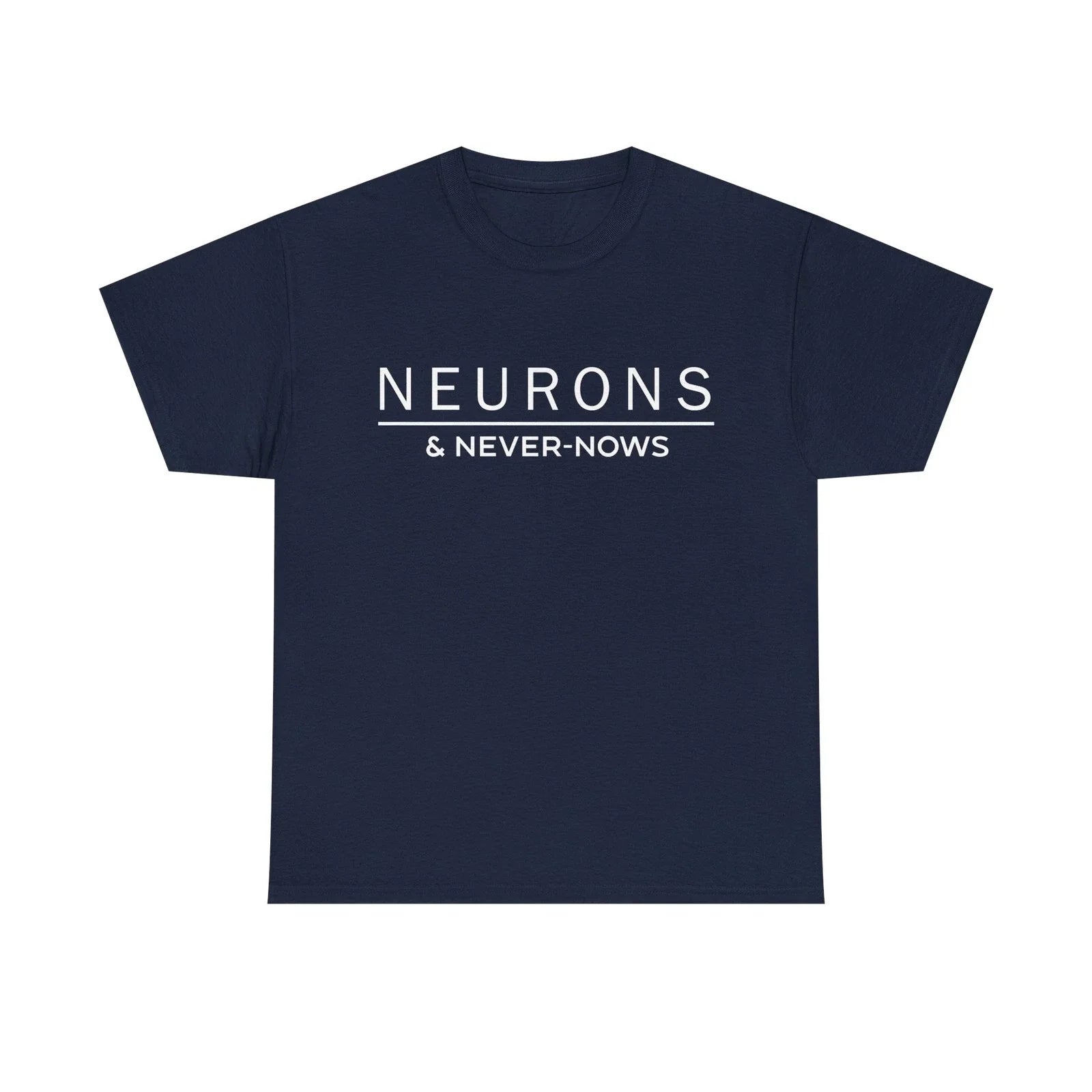 Neurons & Never-Nows T-Shirt  Minimalist Thoughtwear for Thinkers & Creatives Unisex T-shirt, Sweatshirt, Hoodie, Long Sleeve Tee - T-Shirt, Sweatshirt, Hoodie