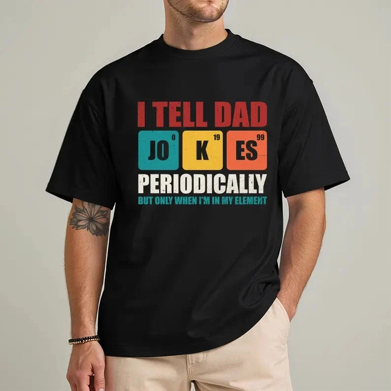 I Tell Dad Jokes Periodically But Only When I'm In My Element Shirt, Dad Shirt Unisex T-shirt, Sweatshirt, Hoodie, Long Sleeve Tee - T-Shirt, Sweatshirt, Hoodie