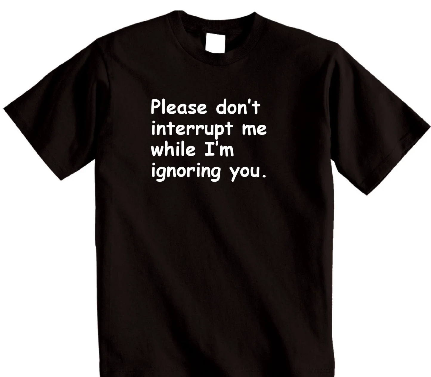 Rude I'm Ignoring You t-shirt mens womens funny slogan offensive sarcastic tee Unisex T-shirt, Sweatshirt, Hoodie, Long Sleeve Tee - T-Shirt, Sweatshirt, Hoodie