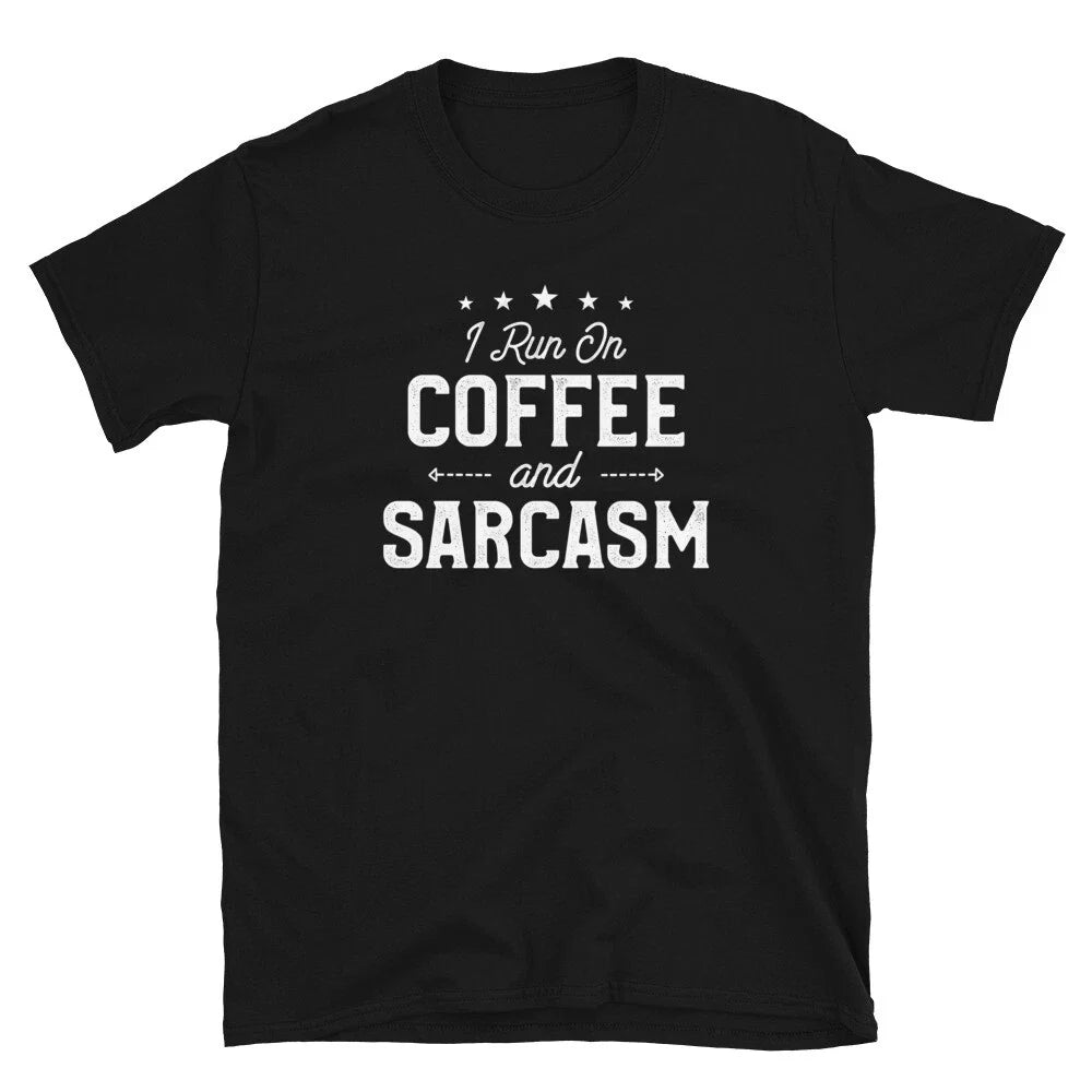 I Run On Coffee and Sarcasm Coffee Lover Funny Sarcastic T-Shirt Unisex T-shirt, Sweatshirt, Hoodie, Long Sleeve Tee - T-Shirt, Sweatshirt, Hoodie
