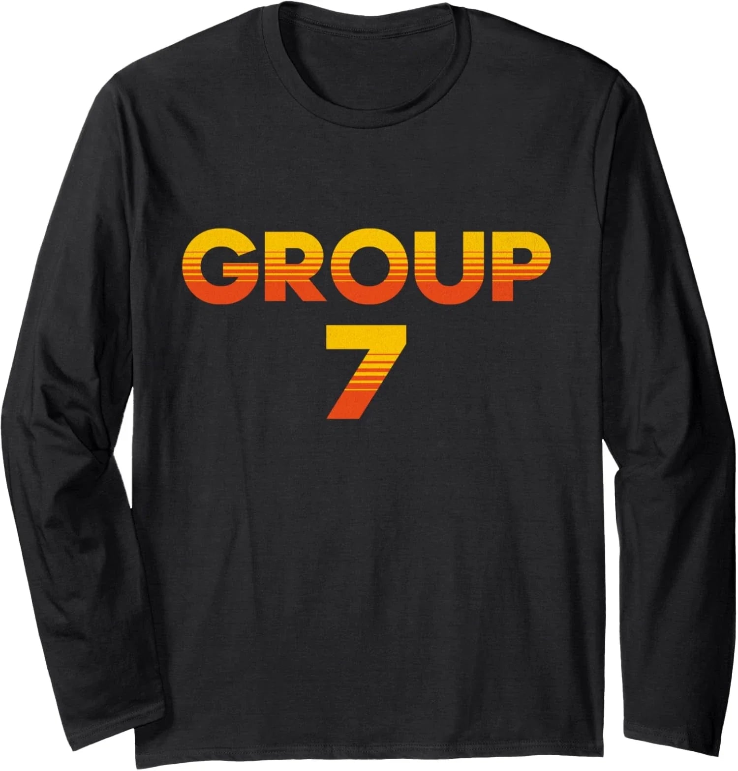 I am Group 7 Funny Group Meme and Trend Designs Long Sleeve T-Shirt Unisex T-shirt, Sweatshirt, Hoodie, Long Sleeve Tee - T-Shirt, Sweatshirt, Hoodie
