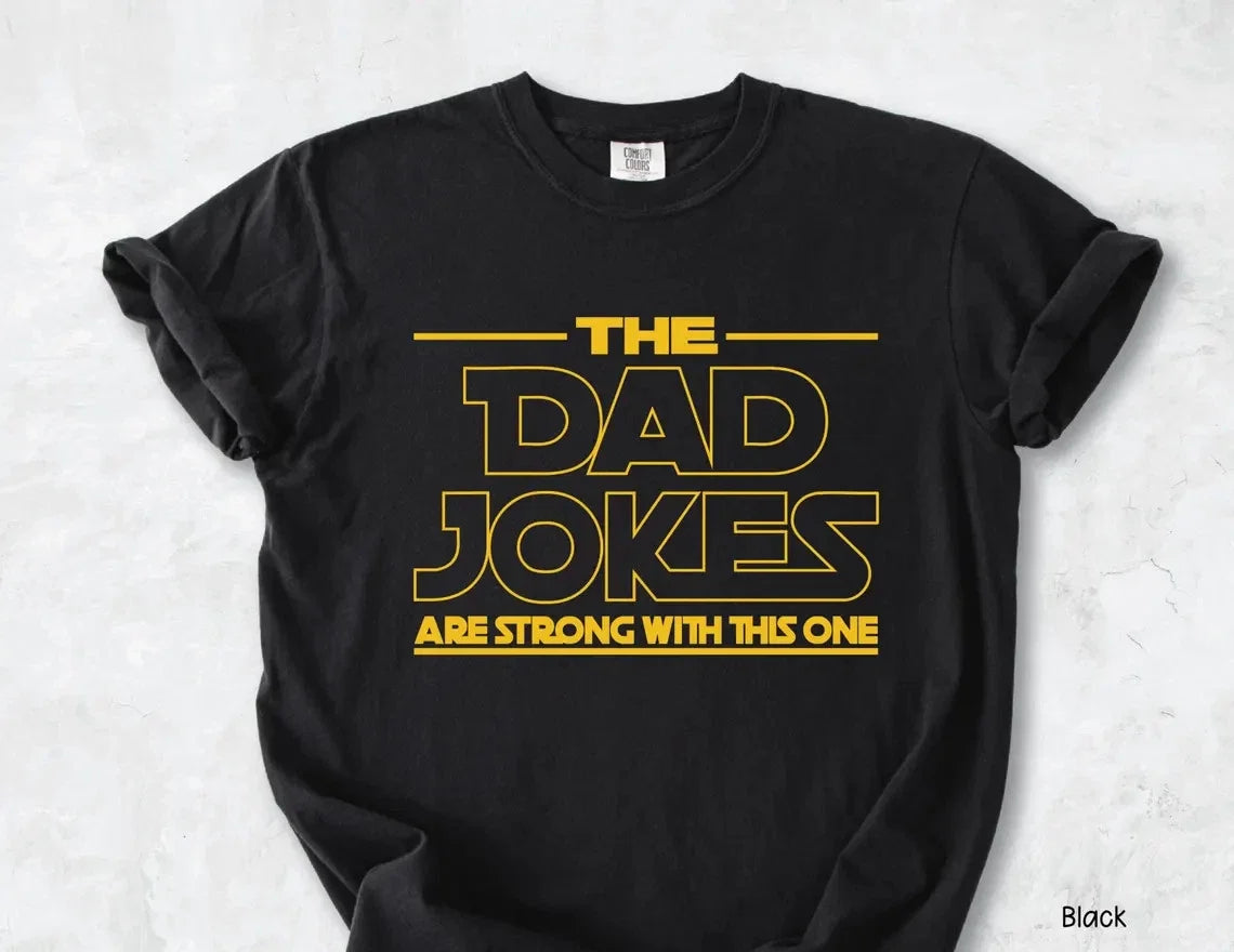 The Dad Jokes Are Strong With This One Shirt Dad Shirt, Fathers Day Shirt Unisex T-shirt, Sweatshirt, Hoodie, Long Sleeve Tee - T-Shirt, Sweatshirt, Hoodie