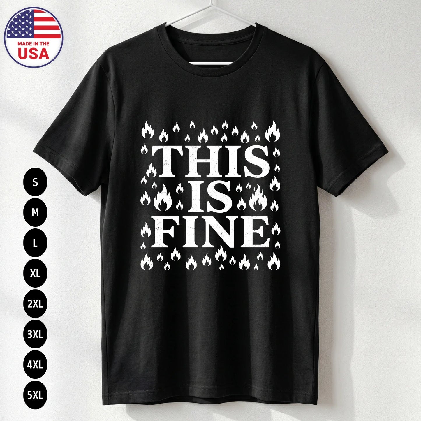 This Is Fine T Shirt Funny Sarcastic Humor Gift USA S-5XL Unisex T-shirt, Sweatshirt, Hoodie, Long Sleeve Tee - T-Shirt, Sweatshirt, Hoodie