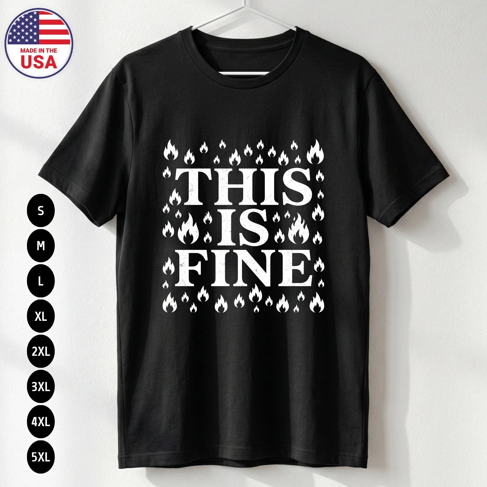 This Is Fine T Shirt Funny Sarcastic Humor Gift USA S-5XL Unisex T-shirt, Sweatshirt, Hoodie, Long Sleeve Tee - T-Shirt, Sweatshirt, Hoodie