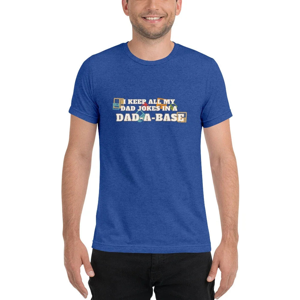 Funny Dad Jokes Short Sleeve T-Shirt: I Keep All My Dad Jokes in A Dad-a-Base Unisex T-shirt, Sweatshirt, Hoodie, Long Sleeve Tee - T-Shirt, Sweatshirt, Hoodie
