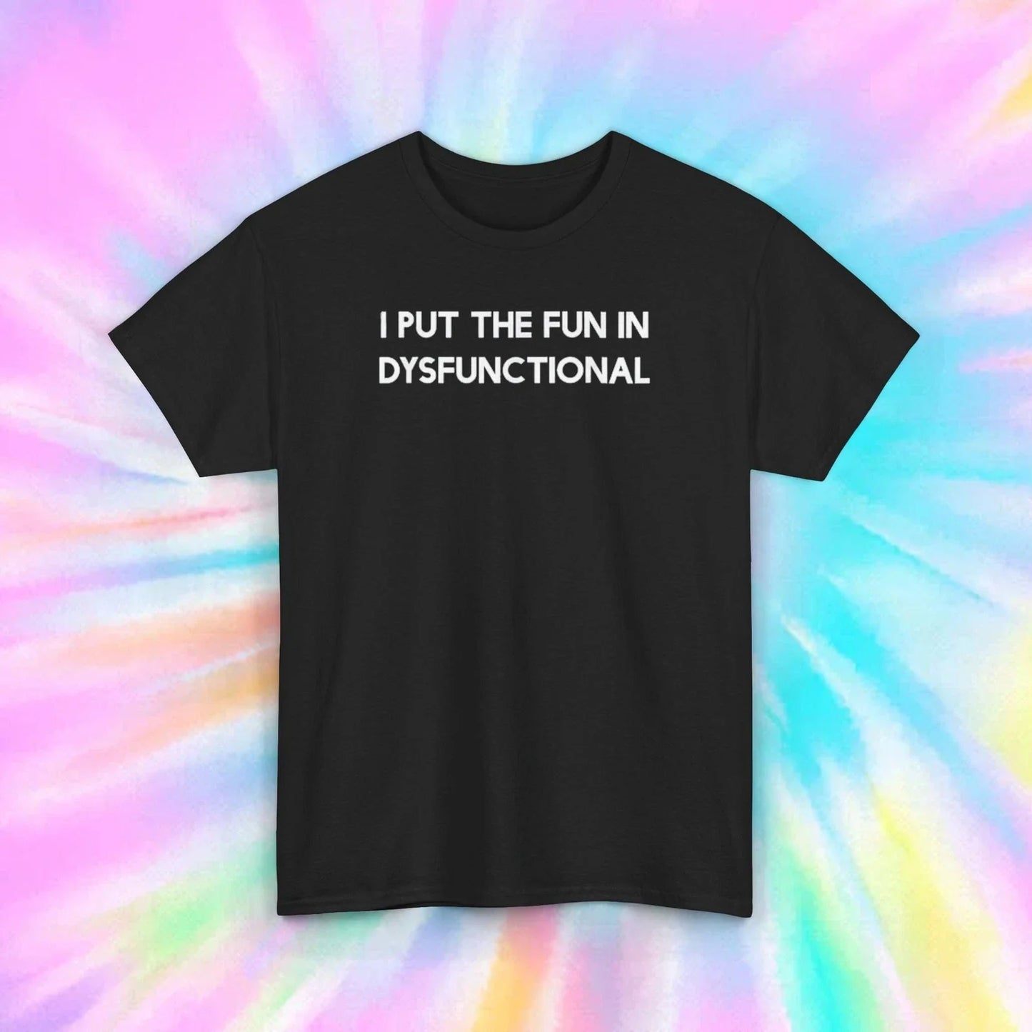 Funny Dysfunctional Shirt I Put The Fun In Dysfunctional Humor Tee S-5XL Unisex T-shirt, Sweatshirt, Hoodie, Long Sleeve Tee - T-Shirt, Sweatshirt, Hoodie