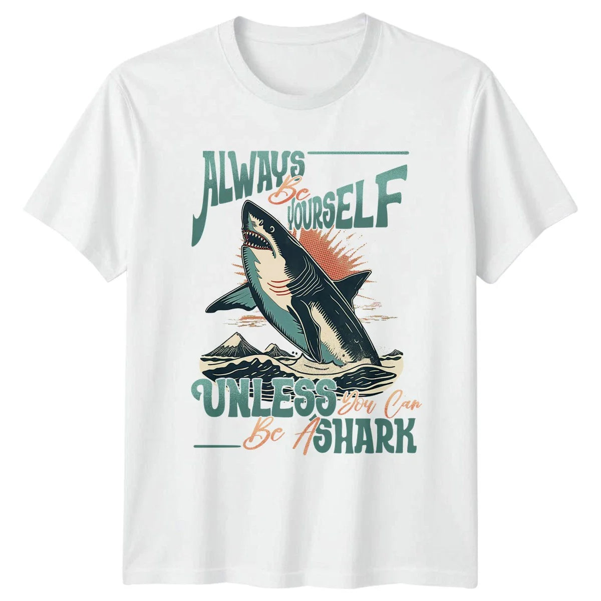 Always Be Yourself Unless Unisex T-Shirt Shark Ocean Wildlife Birthday Gift Unisex T-shirt, Sweatshirt, Hoodie, Long Sleeve Tee - T-Shirt, Sweatshirt, Hoodie