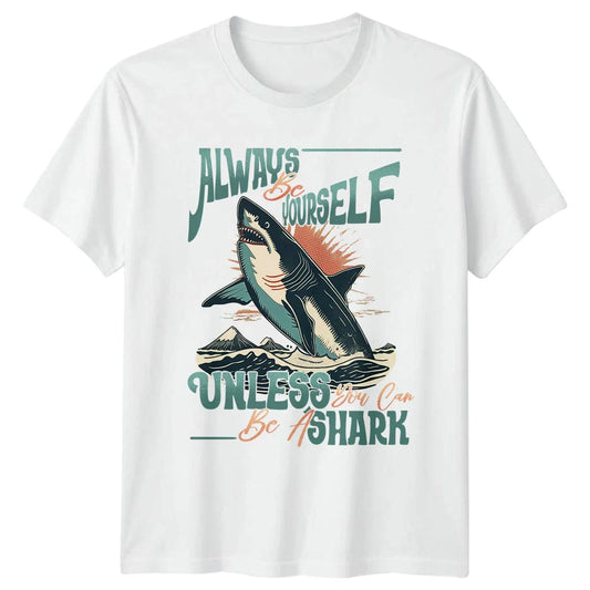 Always Be Yourself Unless Unisex T-Shirt Shark Ocean Wildlife Birthday Gift Unisex T-shirt, Sweatshirt, Hoodie, Long Sleeve Tee - T-Shirt, Sweatshirt, Hoodie