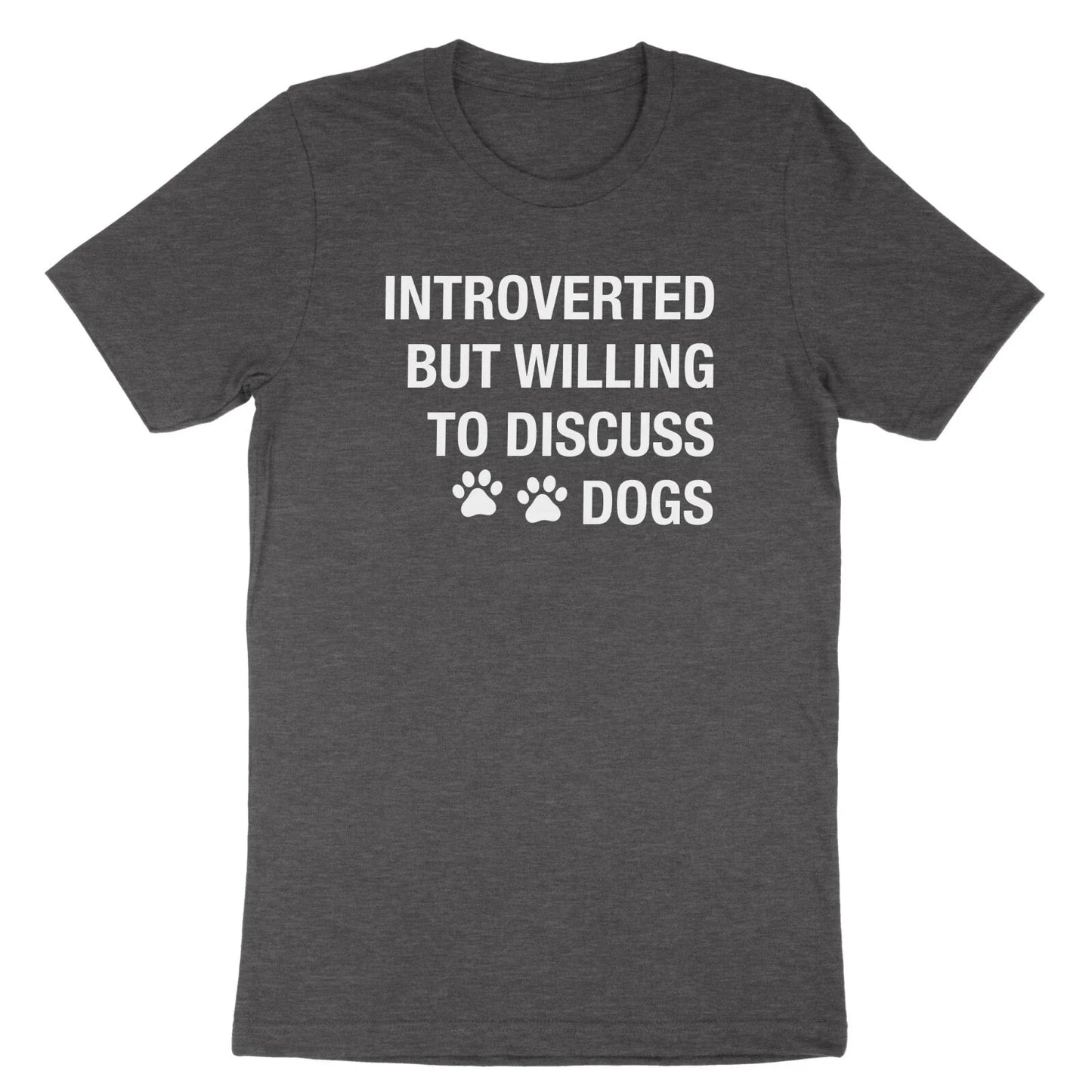 Introverted But Willing To Discuss Dogs Shirt Dog Owner Gift Tee Pet Dog T-Shirt Unisex T-shirt, Sweatshirt, Hoodie, Long Sleeve Tee - T-Shirt, Sweatshirt, Hoodie