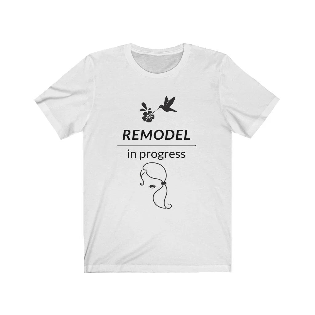 Remodel in Progress Womens T-Shirt Motivational Uplifting Unisex T-shirt, Sweatshirt, Hoodie, Long Sleeve Tee - T-Shirt, Sweatshirt, Hoodie